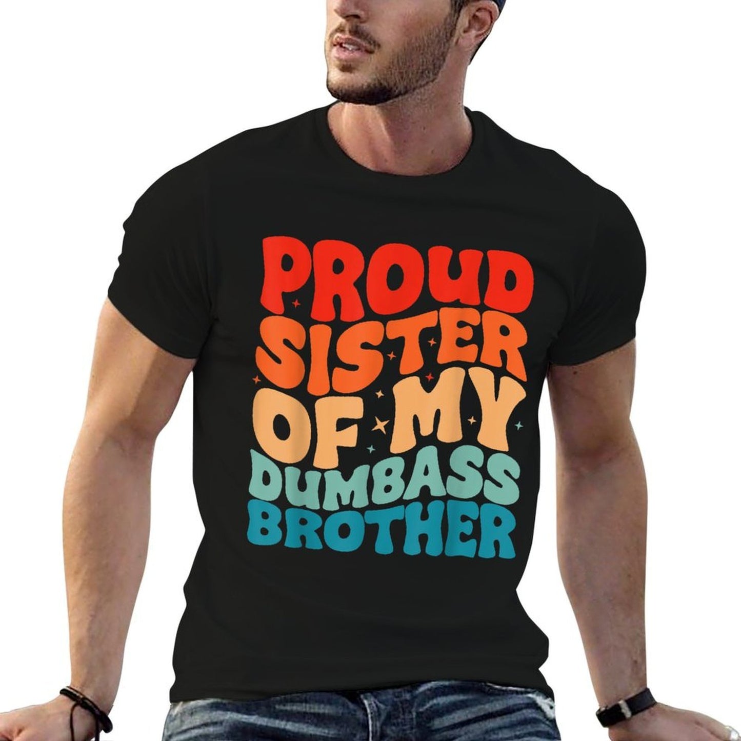 Proud Sister of A Few Dumbass Brother Funny Men And Women Vintage-inspired T-Shirt