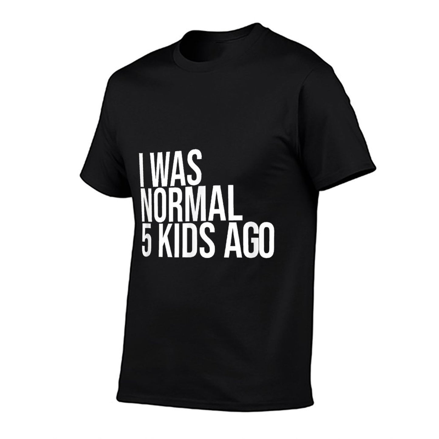 I Was Normal 5 Kids Ago - Mom of Five Dad of 5 Children Fun Moisture-wicking T-Shirt
