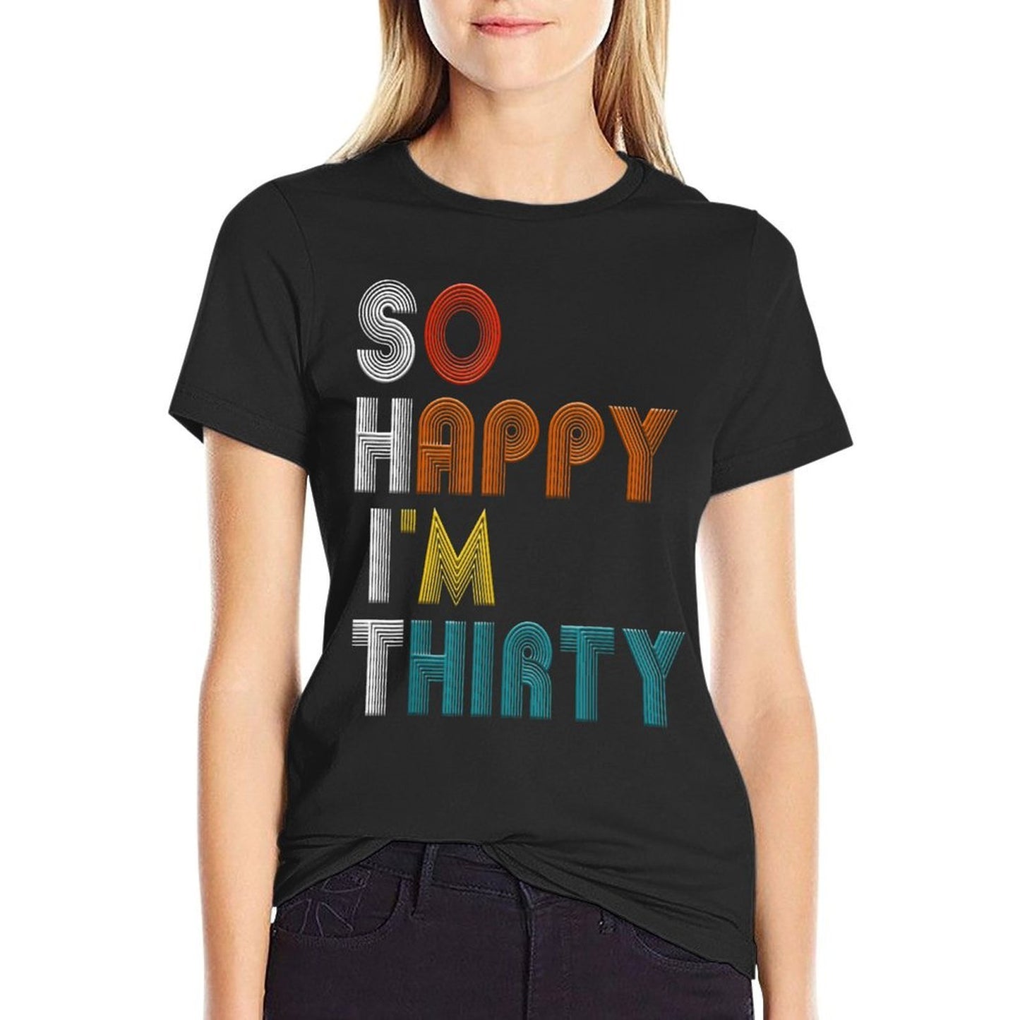 So Happy I'm Thirty Funny 30 Years Old Vintage 30th Birthday Relaxed-fit T-Shirt