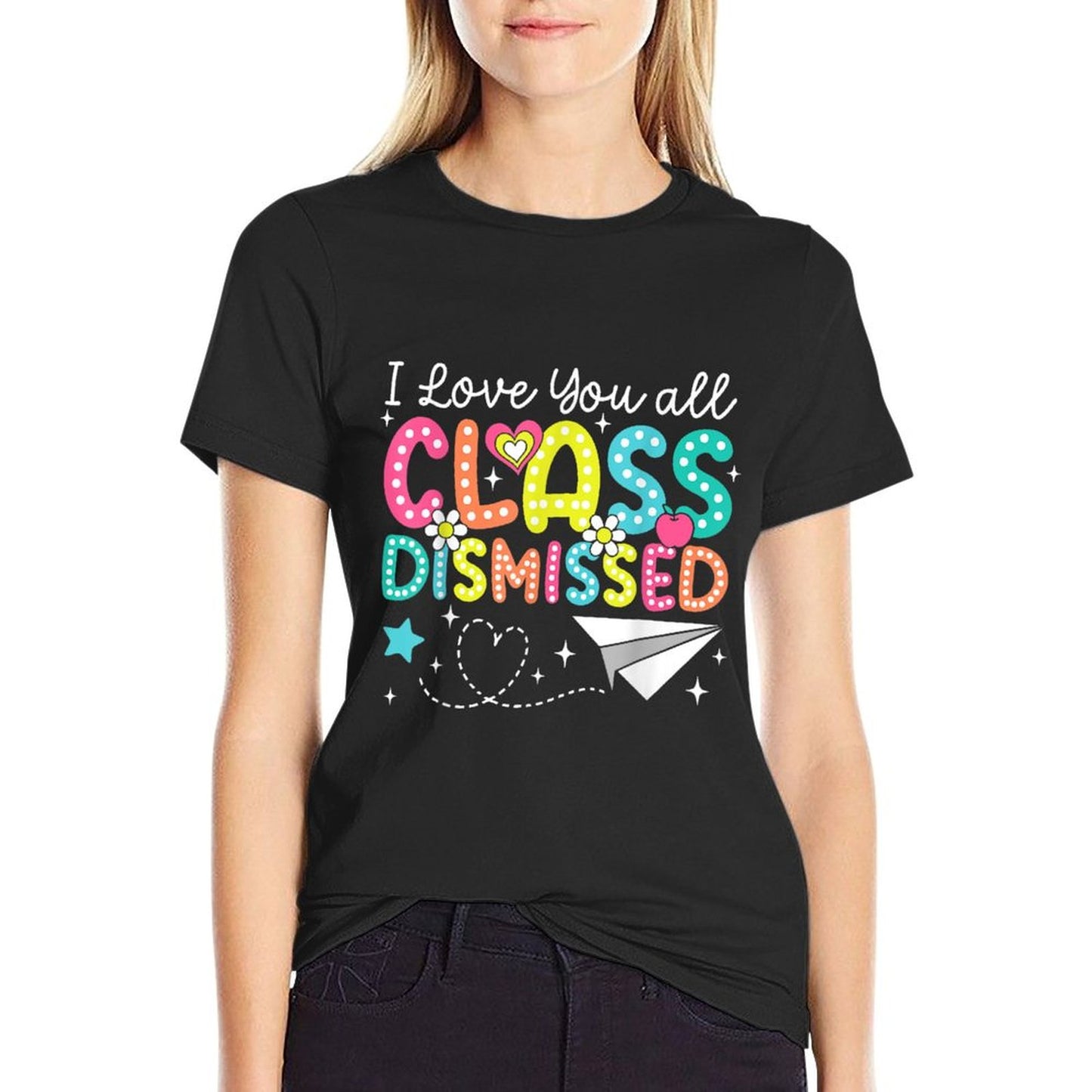 I Love You All Class Dismissed Teacher Last Day Of School Odor-resistant T-Shirt