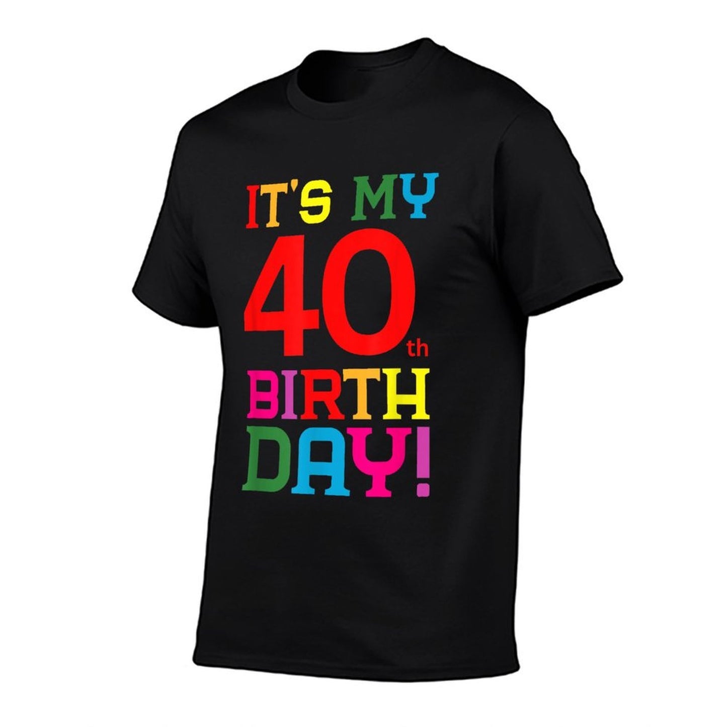 40 Year Old Colorful Happy Birthday Its My 40th Birthday Stretchy T-Shirt