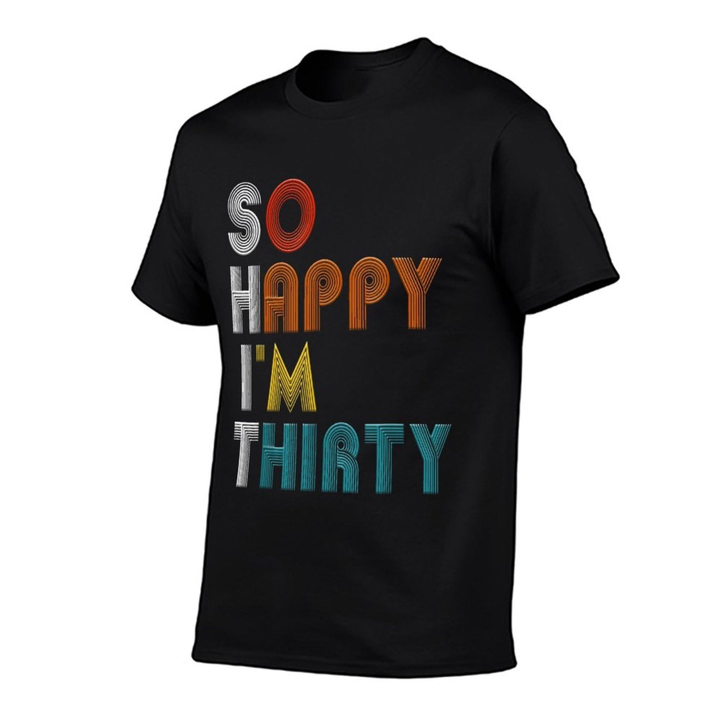 So Happy I'm Thirty Funny 30 Years Old Vintage 30th Birthday Relaxed-fit T-Shirt