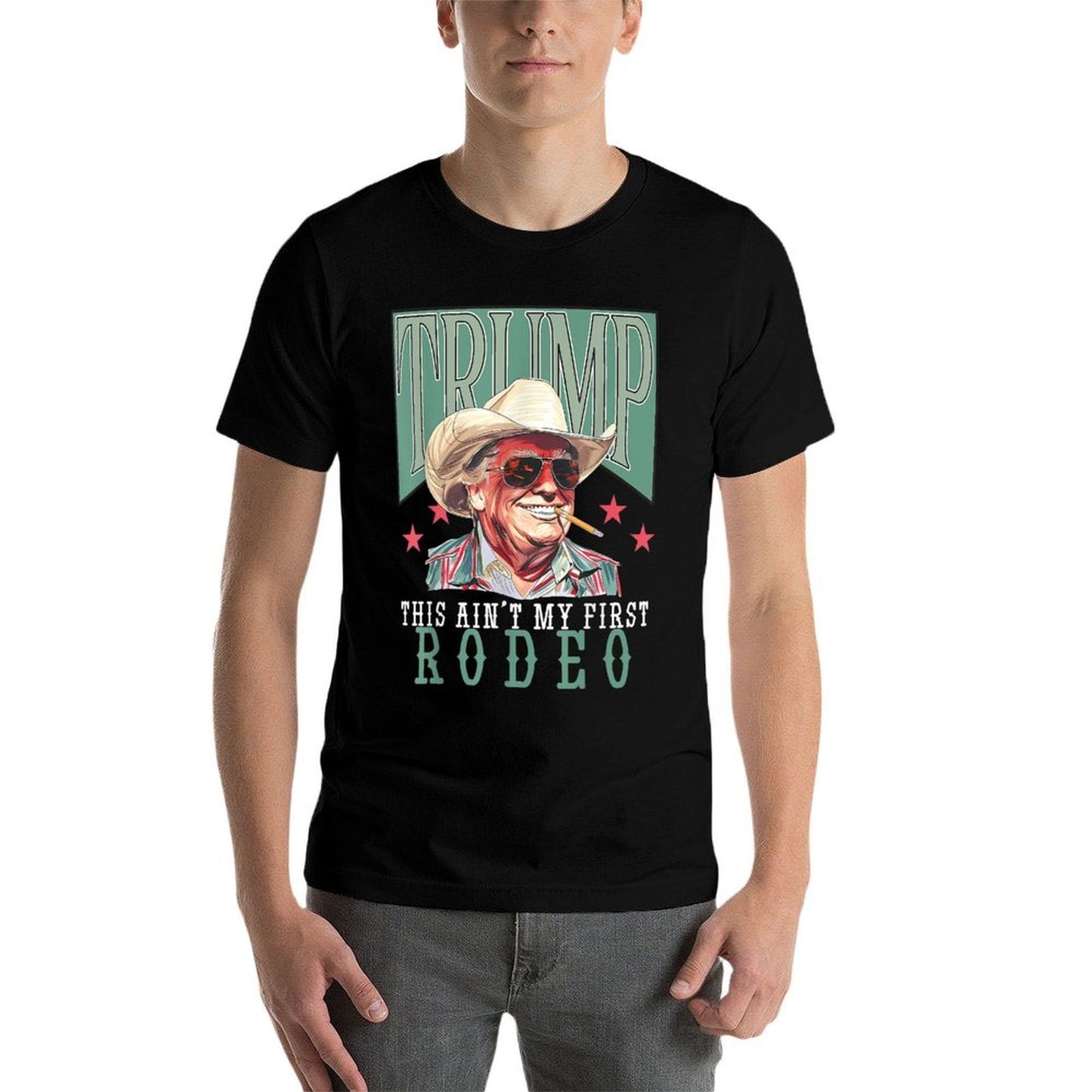 Ain't My First Rodeo Western Cowboy Funny Trump Shirt 2024 Versatile T-Shirt