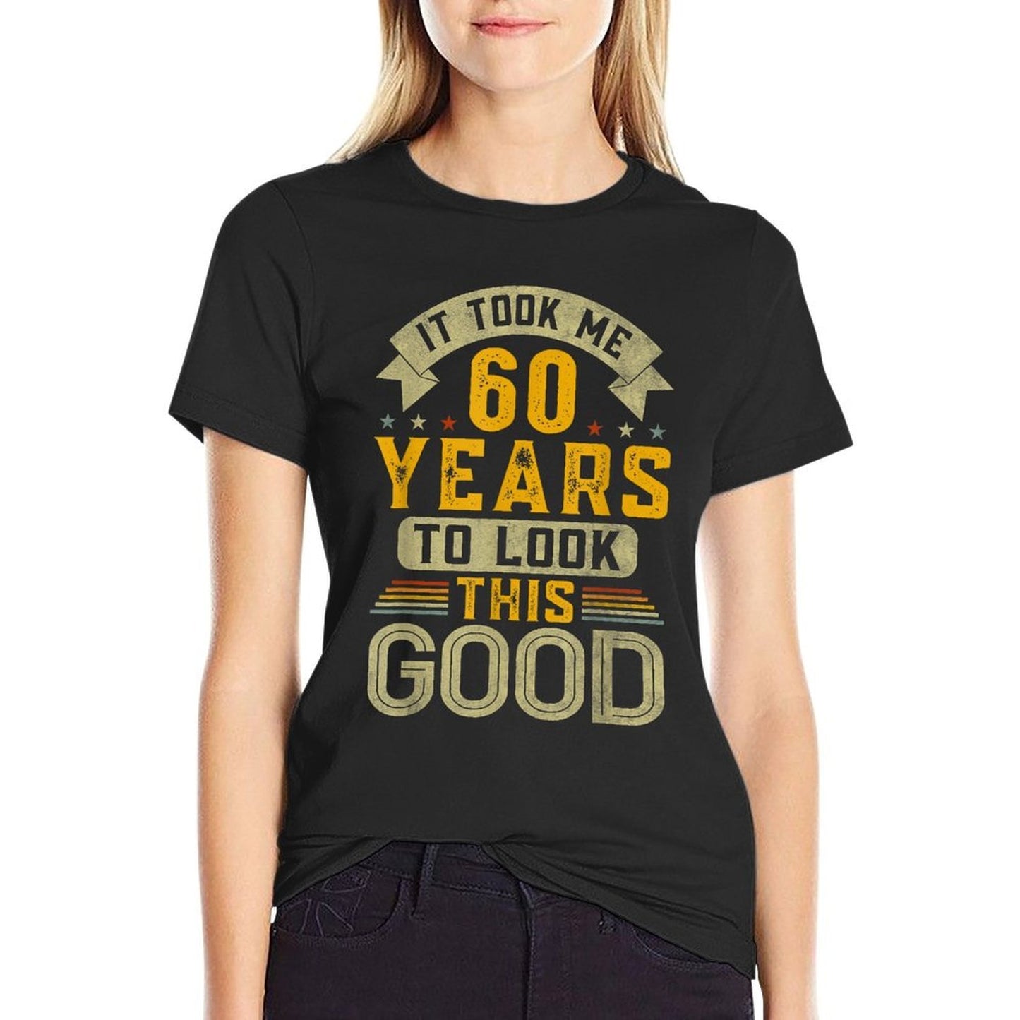 It Took Me 60 Years to Look This Good Funny 60th Birthday Quick-drying T-Shirt