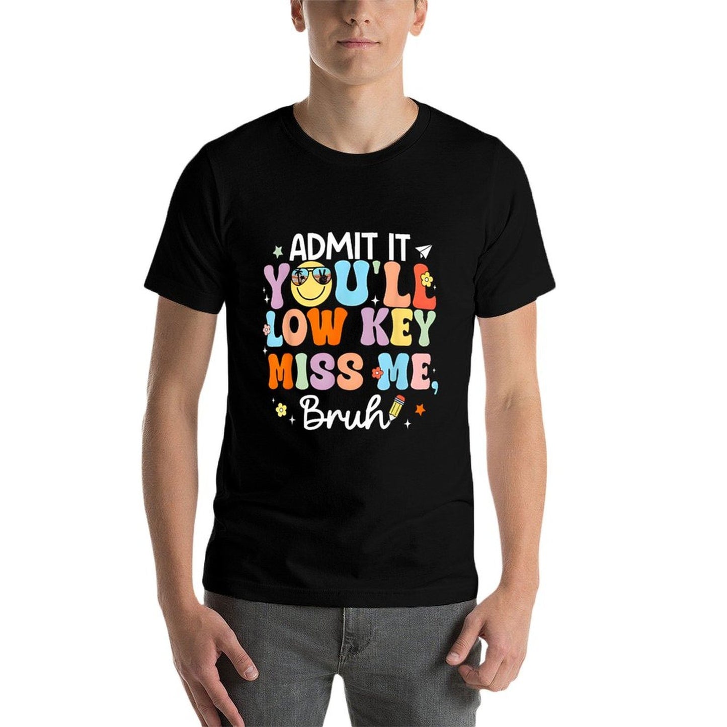 Admit It You'll Low Key Miss Me Bruh Funny Bruh Teacher Trendy Pattern T-Shirt
