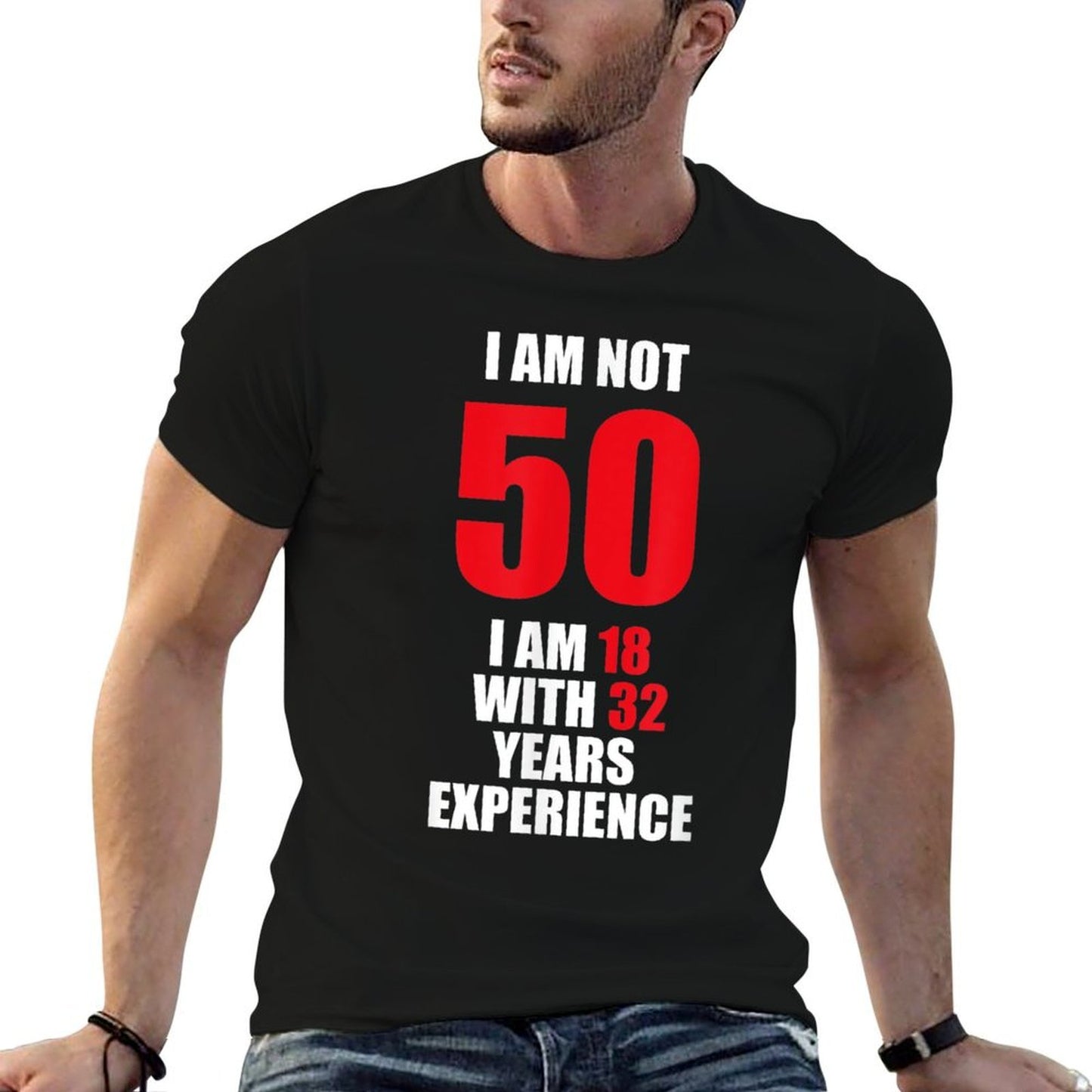 Not 50 I Am 18 With 32 Years Experience 50th Birthday Gift Tagless Design T-Shirt