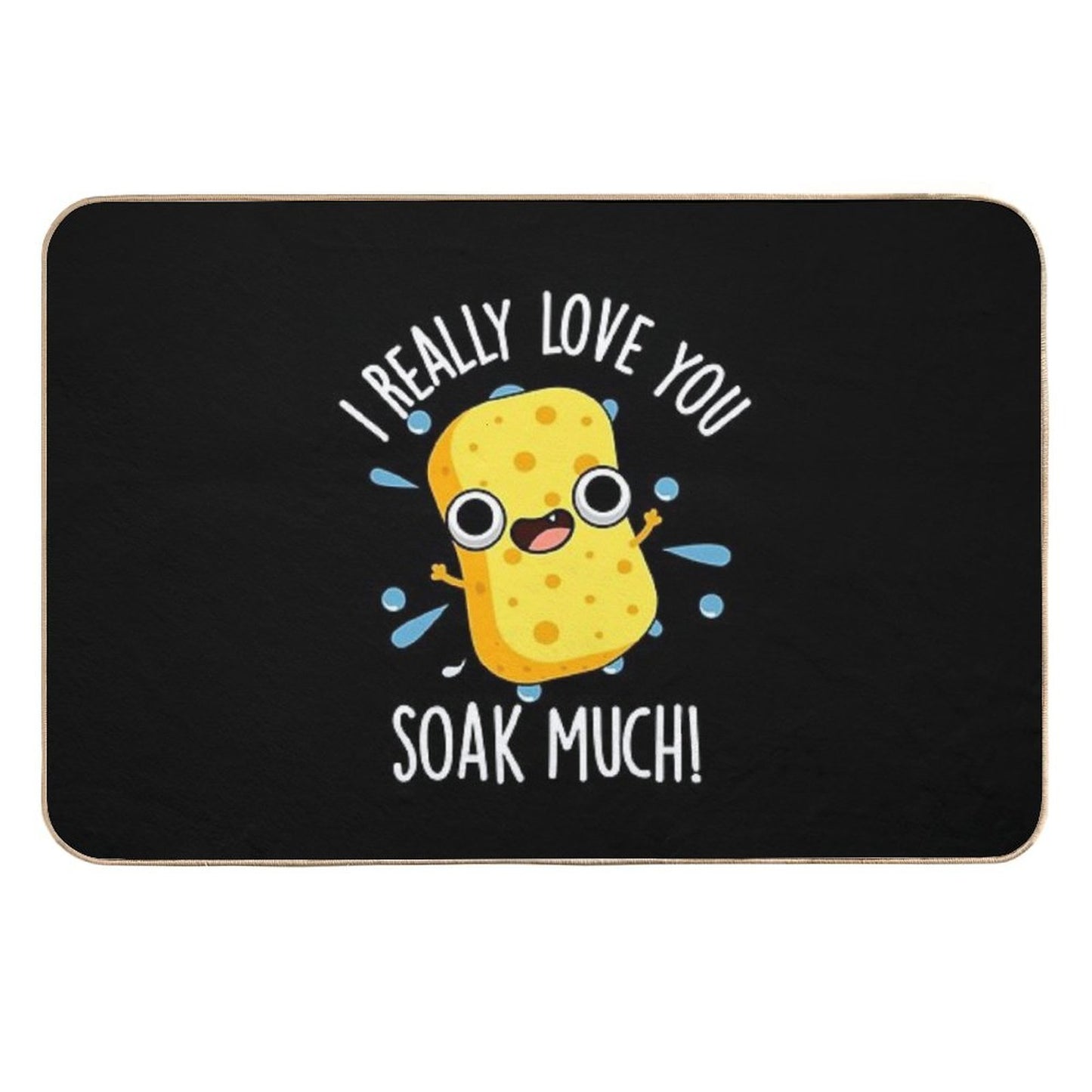 I Really Love You Soak Much Funny Sponge Puns (Dark BG) Repositionable Bath Mat