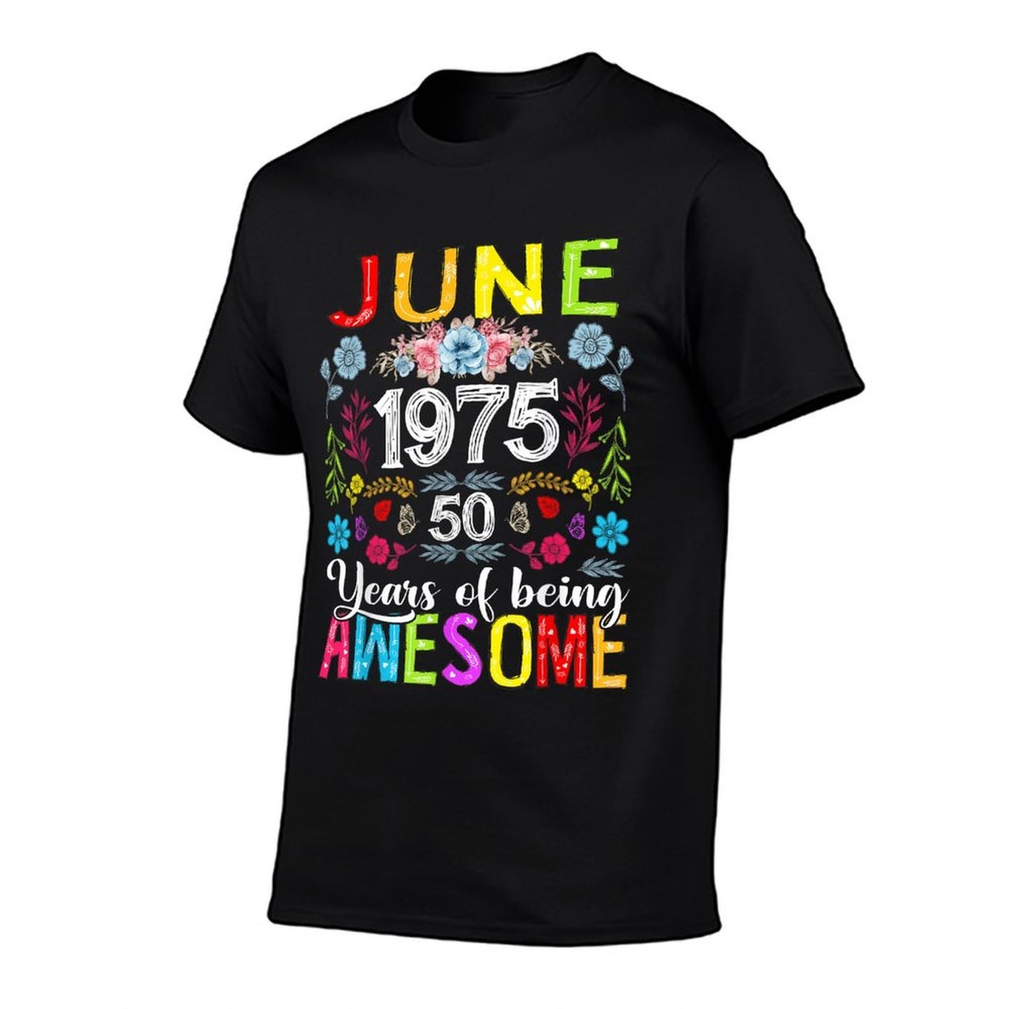 50 Years Old June 1975 Funny Floral 50th Birthday Women Fade-proof Color T-Shirt