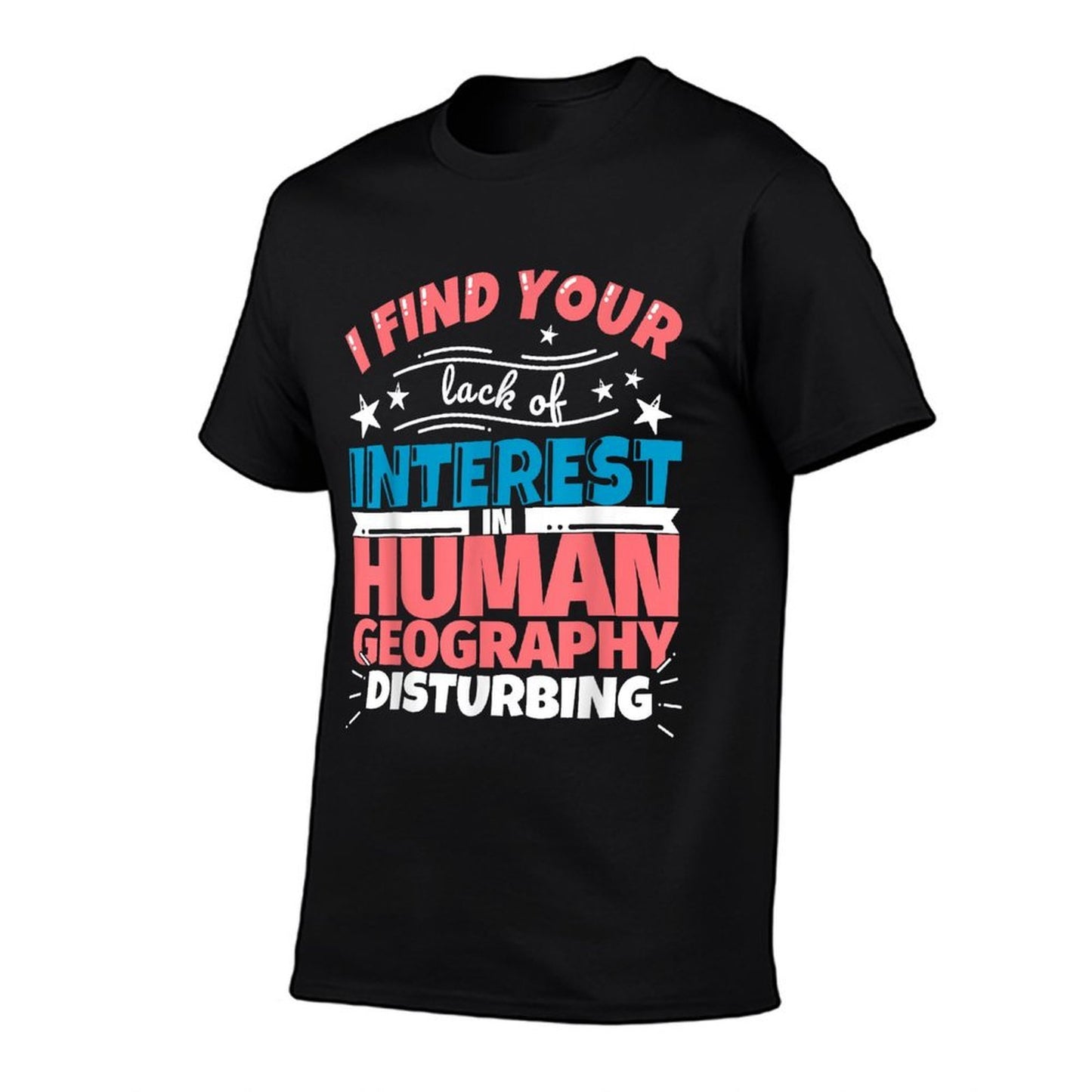 Human Geography Funny Saying Polyester Blend T-Shirt