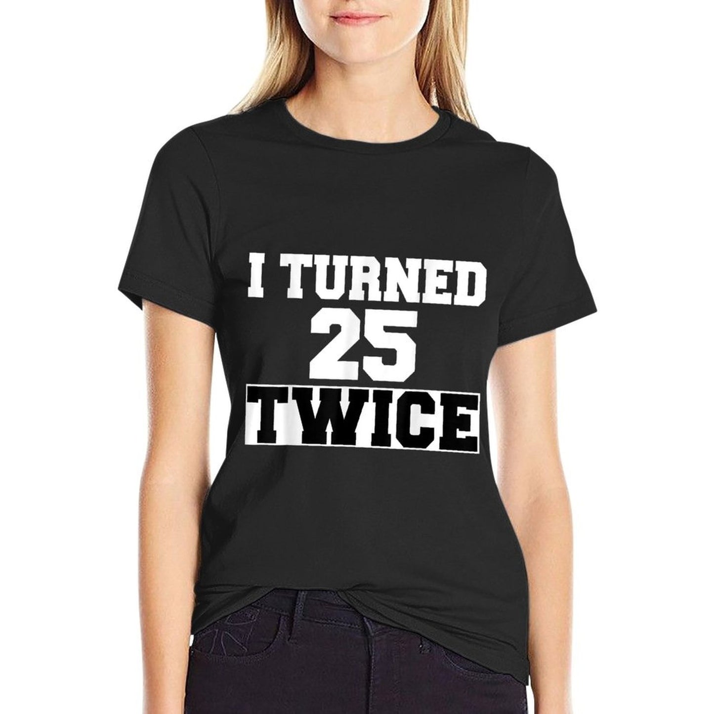 I Turned 25 Twice Fifty 50 Years Old 50th Birthday Men Women Slim-fit Cut T-Shirt