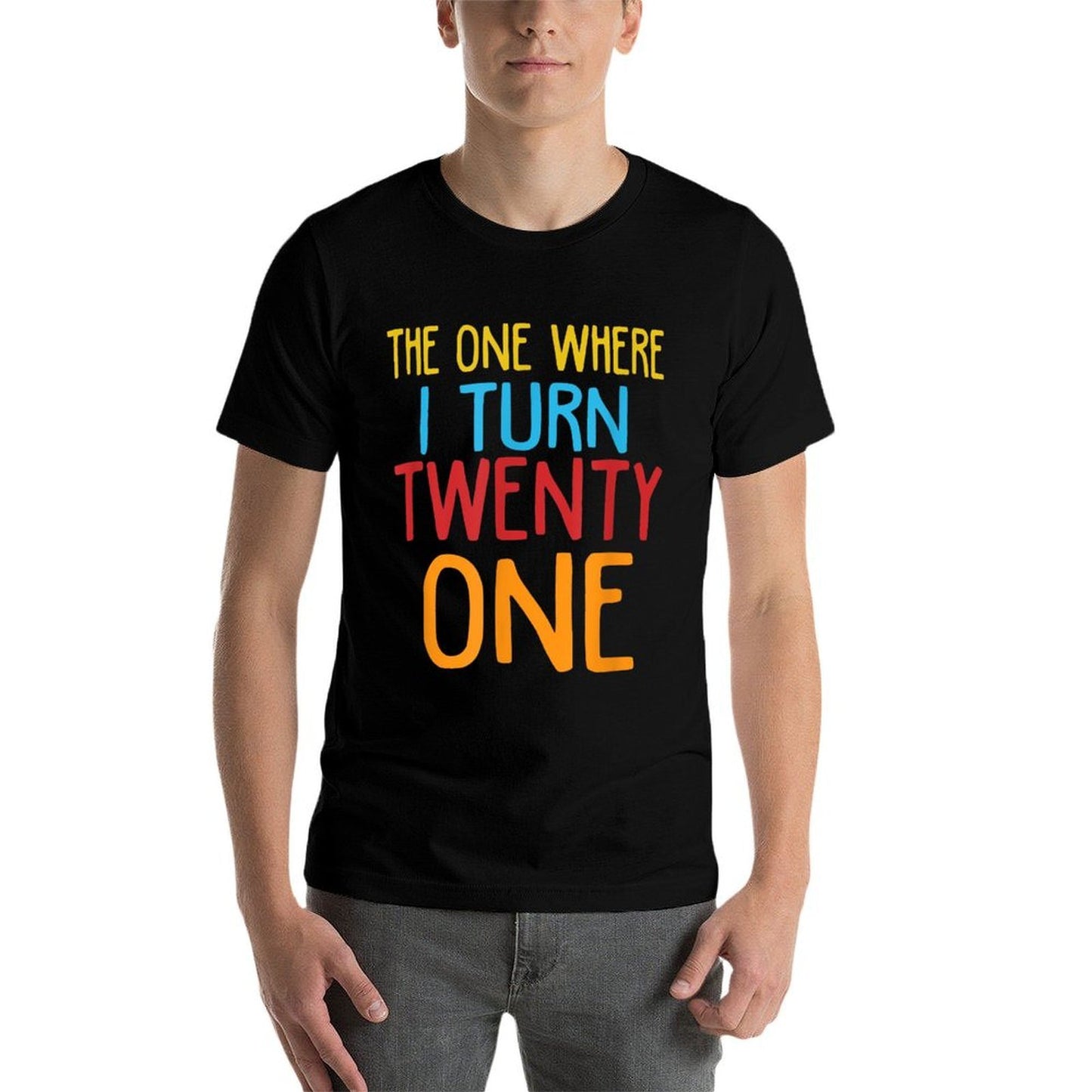 The One Where I Turn Twenty One Funny 21st Birthday Graphic-printed T-Shirt