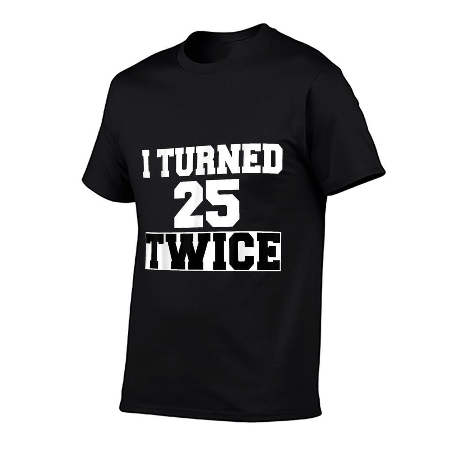 I Turned 25 Twice Fifty 50 Years Old 50th Birthday Men Women Slim-fit Cut T-Shirt