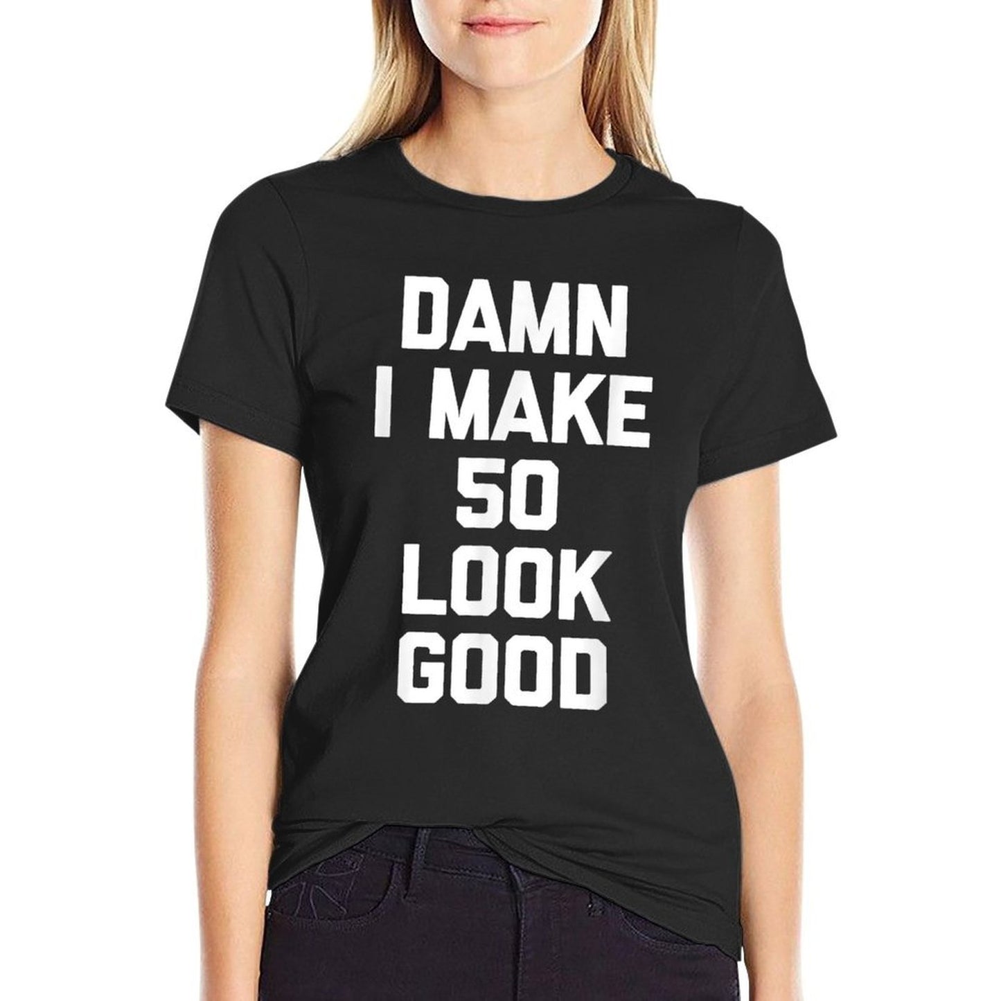 Damn I Make 50 Look Good Funny Saying 50th Birthday Moisture-wicking T-Shirt