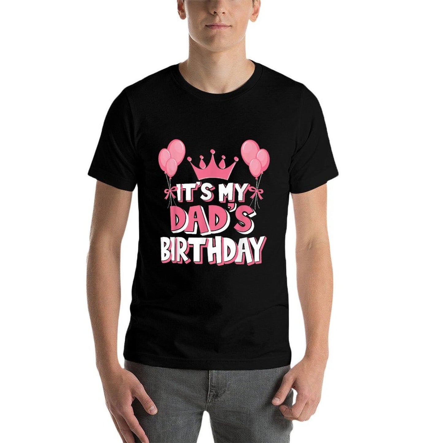 It's My Dad's Birthday Celebration Odor-resistant T-Shirt