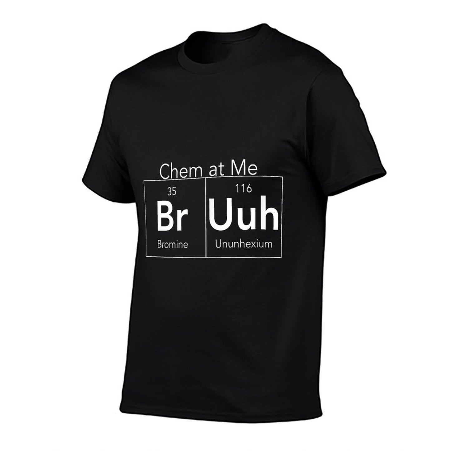 Chem At Me Bruh Funny Chemistry Pun Tagless Design T-Shirt