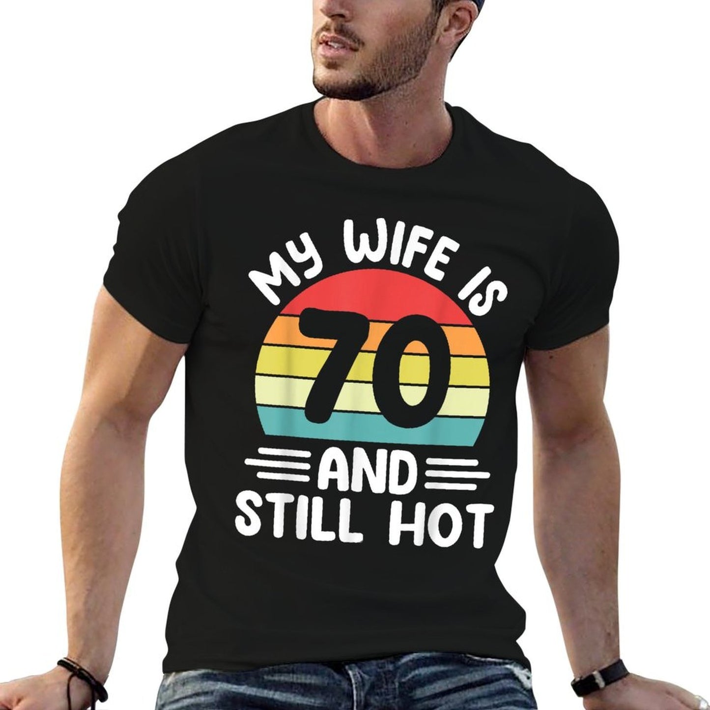 Funny Husband - My Wife Is 70 And Still Hot 70th Birthday Versatile T-Shirt