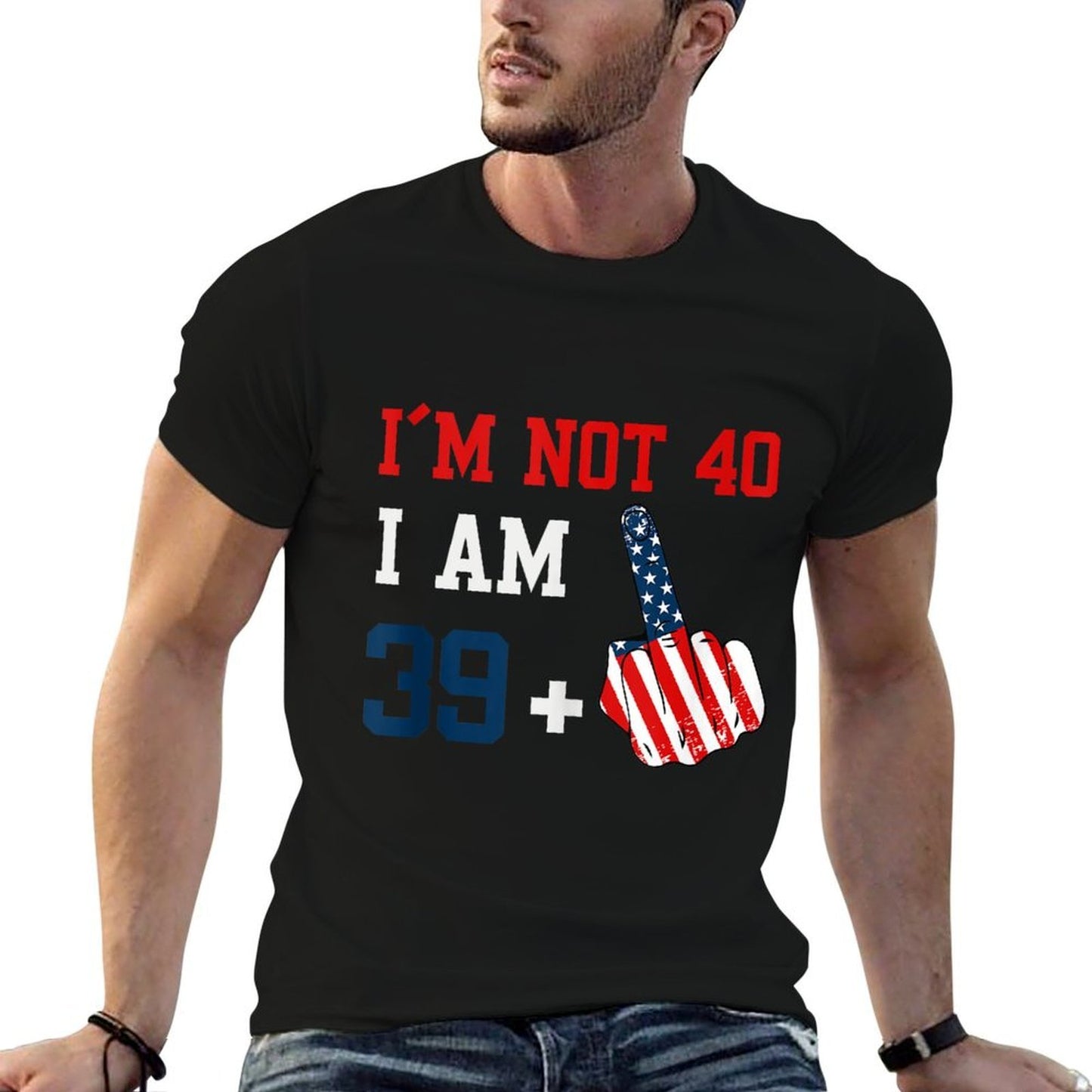 Im Not 40 I Am 39 Plus 1 Middle Finger Usa 4th Of July Summer-ready Fabric T-Shirt