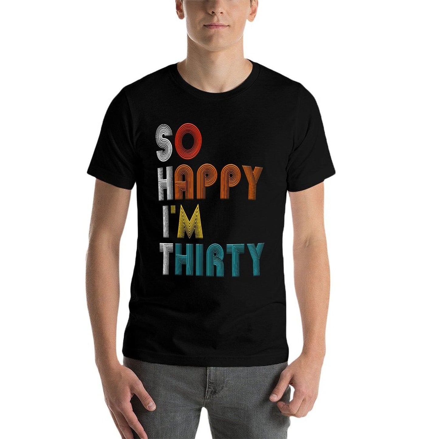 So Happy I'm Thirty Funny 30 Years Old Vintage 30th Birthday Relaxed-fit T-Shirt