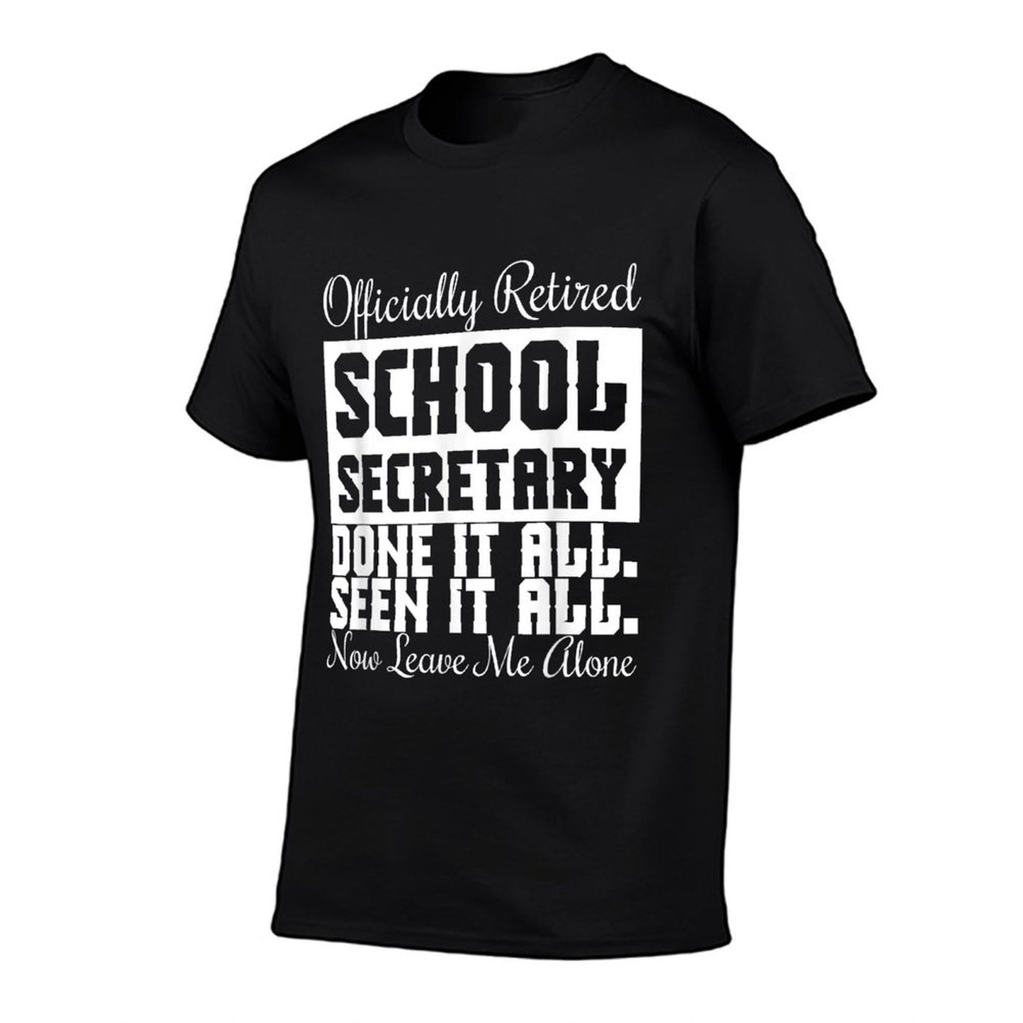 Funny Retired School Secretary - Leave Me Alone Wrinkle-resistant T-Shirt