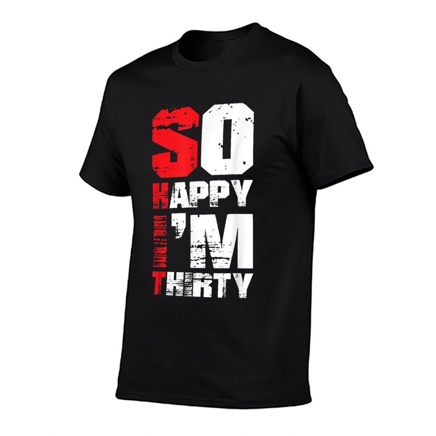 So Happy I'm Thirty Funny Sarcastic 30th Birthday Summer-ready Fabric T-Shirt