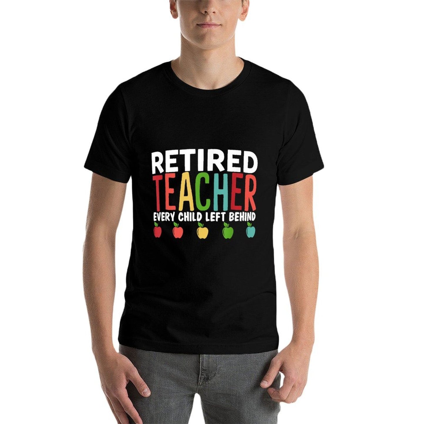 Retired Teacher Every Child Left Behind Funny Gift Stretchy T-Shirt