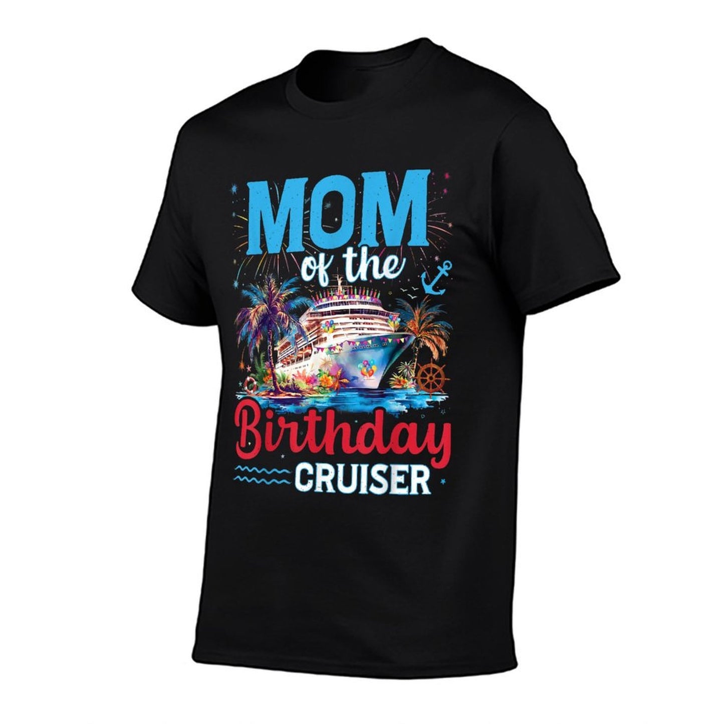 Mom Of The Birthday Cruiser Funny Cruise Birthday Trip Affordable Price T-Shirt