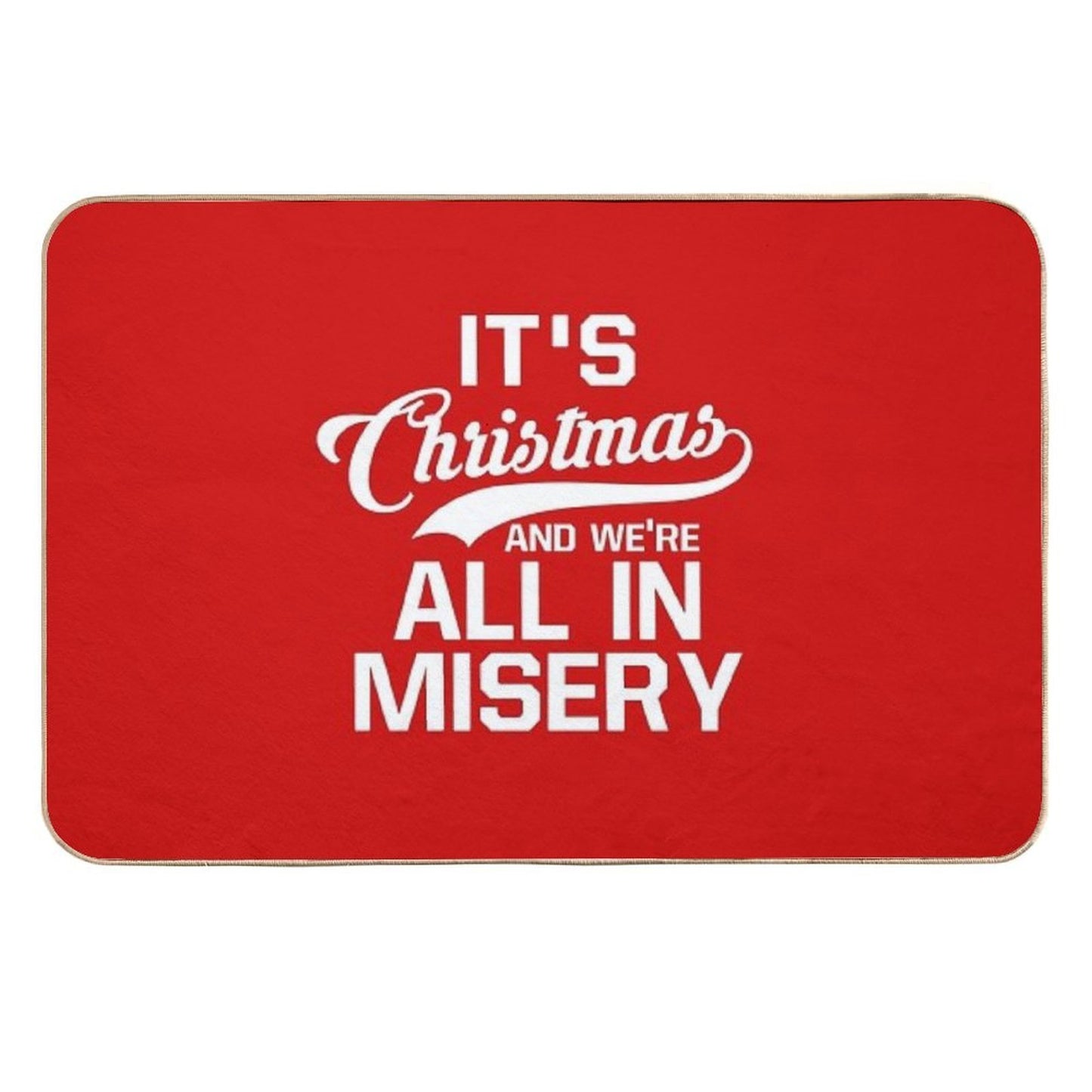 It's Christmas And We're All In Misery Repositionable Bath Mat