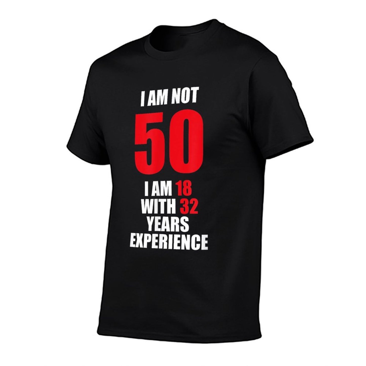 Not 50 I Am 18 With 32 Years Experience 50th Birthday Gift Tagless Design T-Shirt