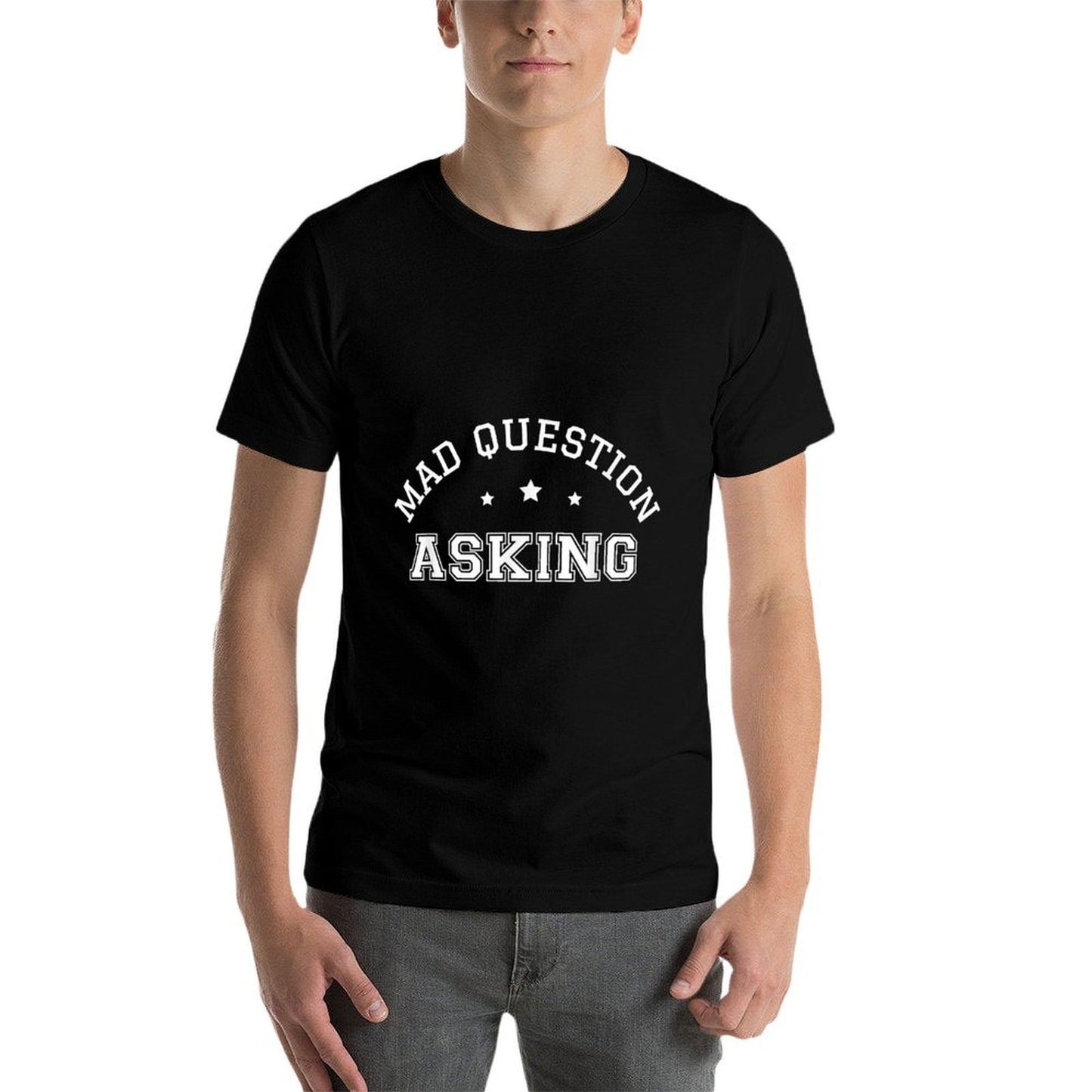 Mad Question Asking Funny Meme Pop Culture Sarcastic Humor Quick-drying T-Shirt