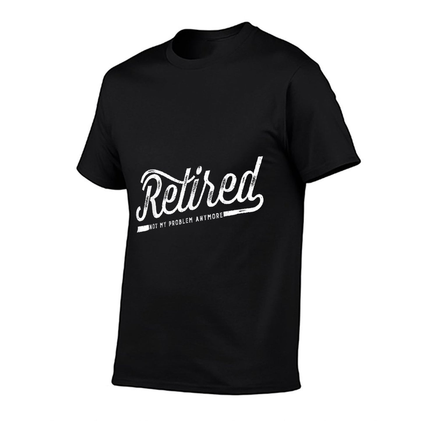 I'm Retired Tshirt - Not My Problem Anymore Retirements Breathable T-Shirt