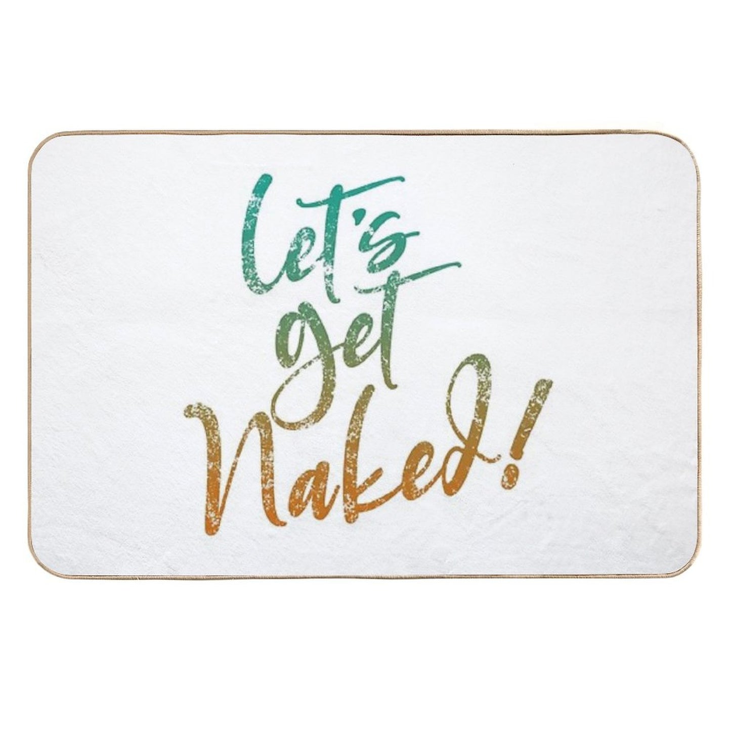 Let's Get Naked! Naturist Nudist Lifestyle Slogan Absorbent Bath Mat