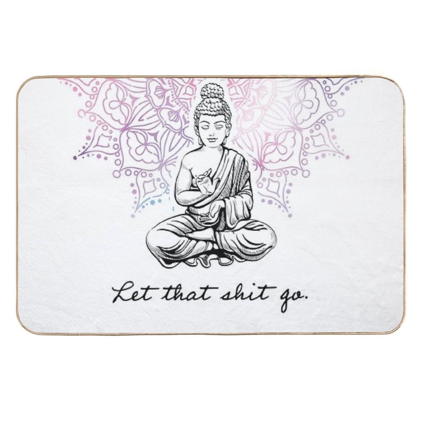 Let That Shit Go. - Buddhism Quote Durable Bath Mat