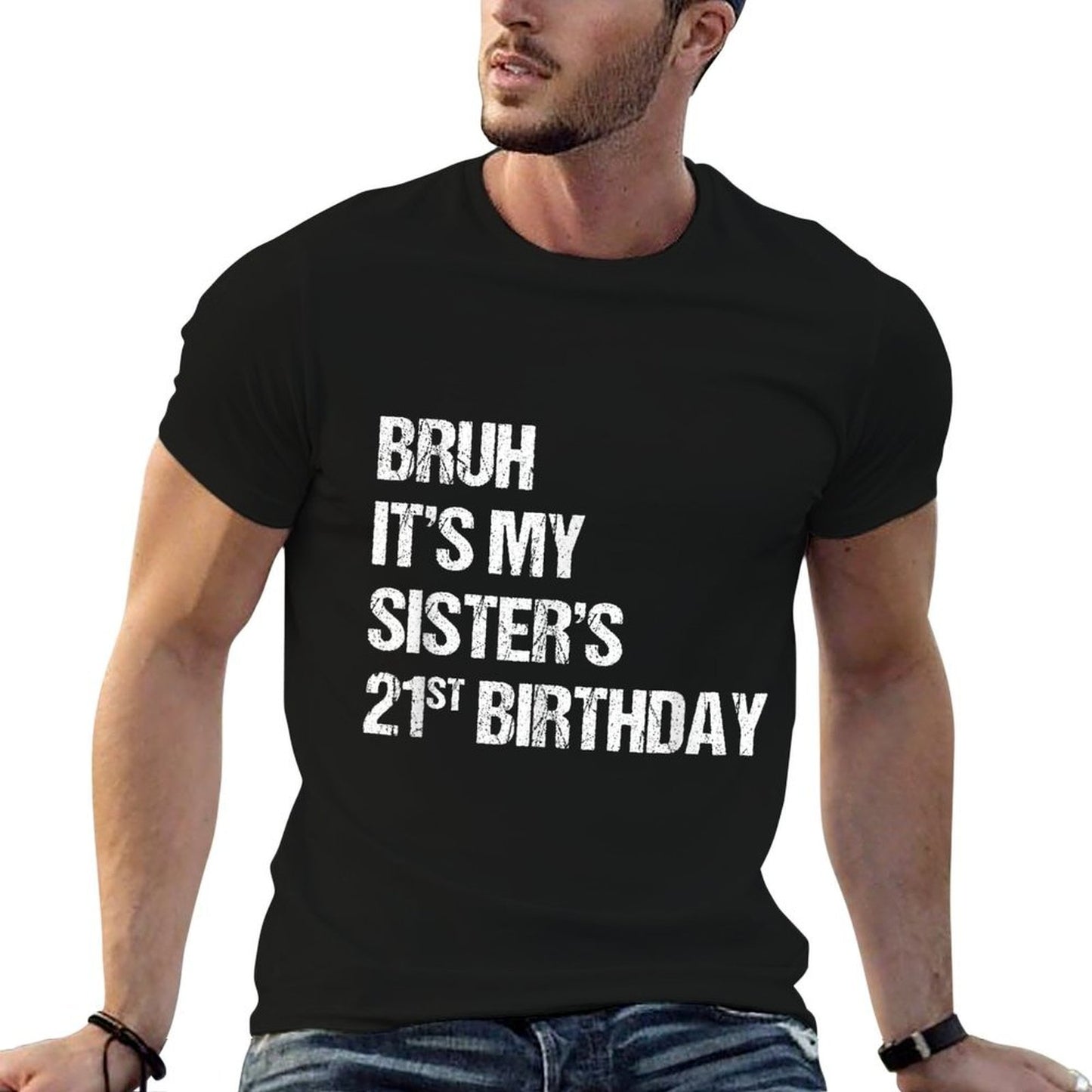 Funny Sister Brother Bruh It's My Sister's 21st Birthday Graphic-printed T-Shirt