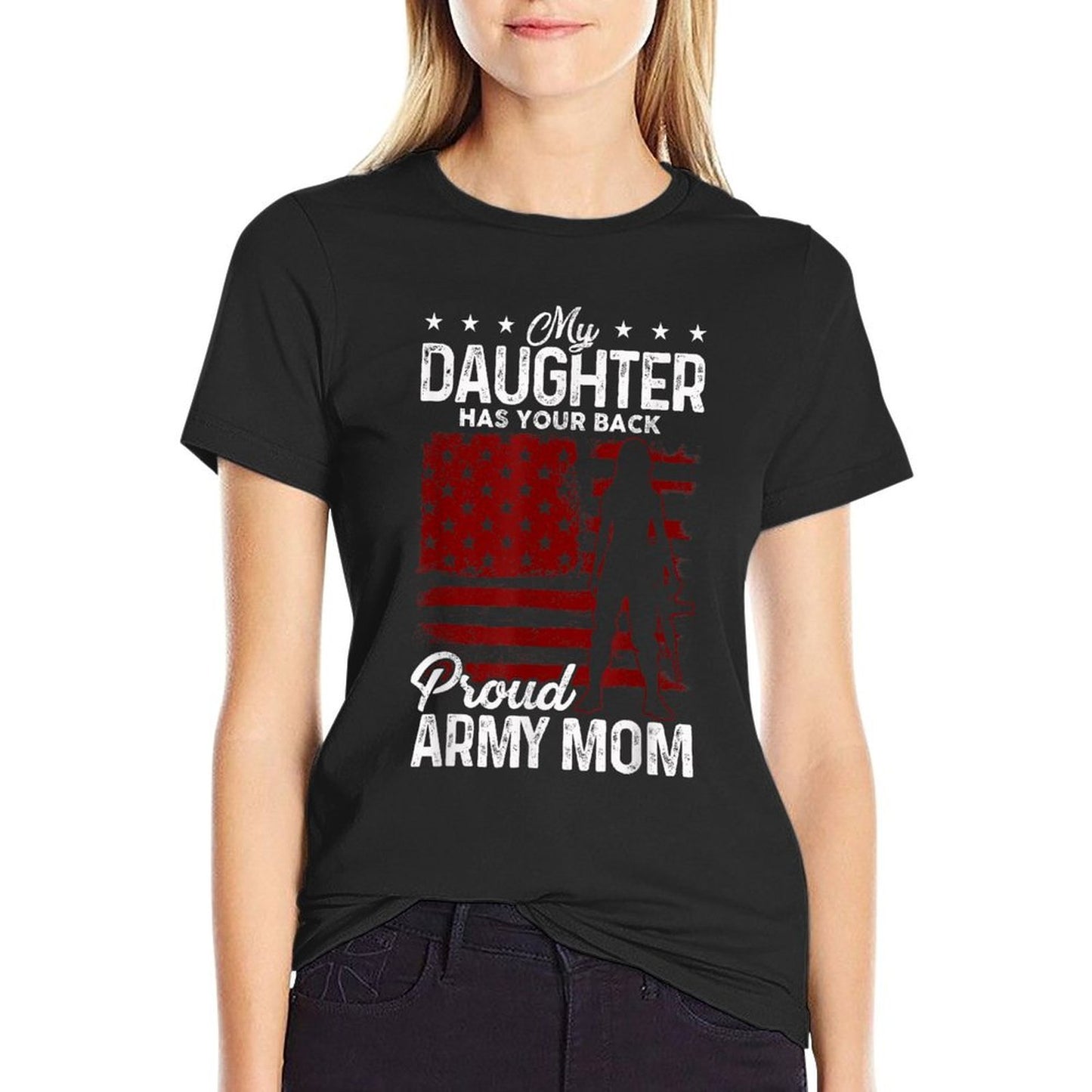 Womans My Daughter Has Your Back Proud Army Mom Gift Durable T-Shirt