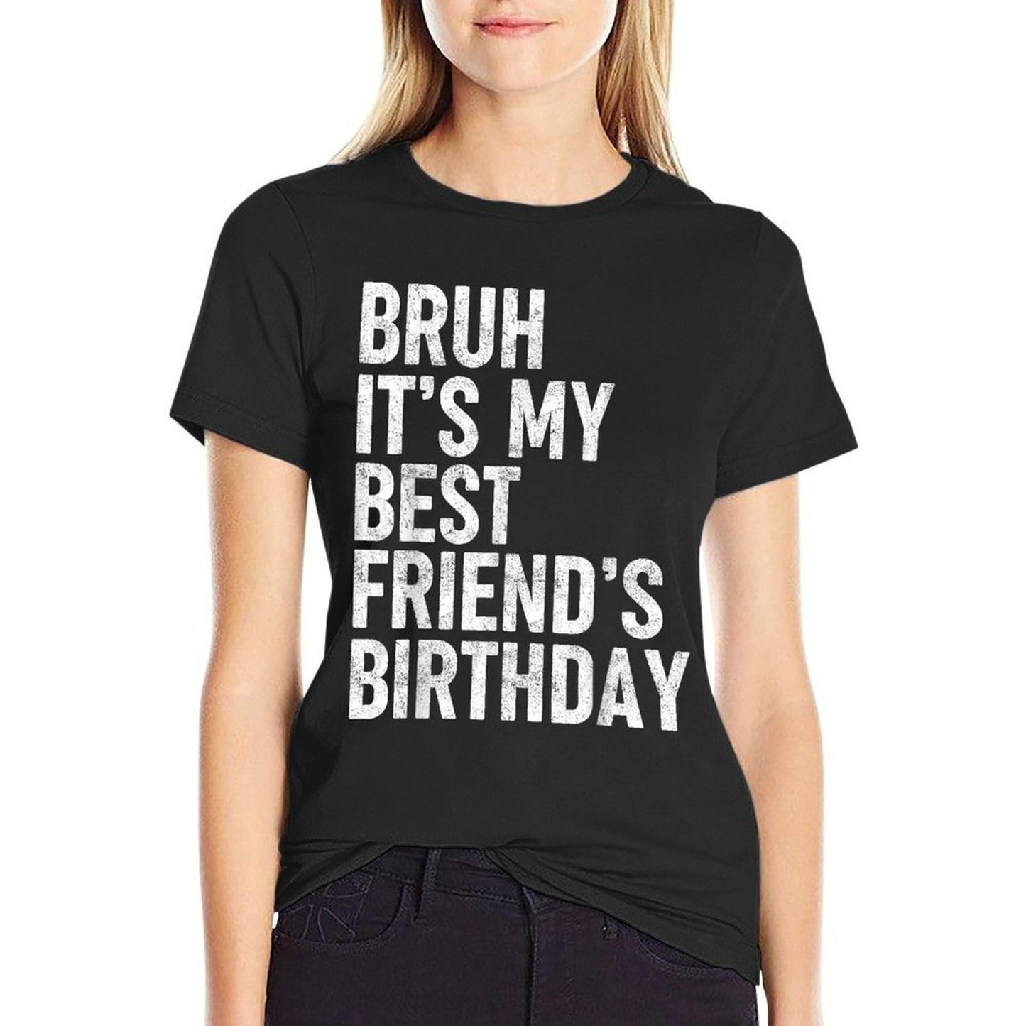 Bruh It's My Best Friend's Birthday Funny Friend Sarcastic Heathered Texture T-Shirt