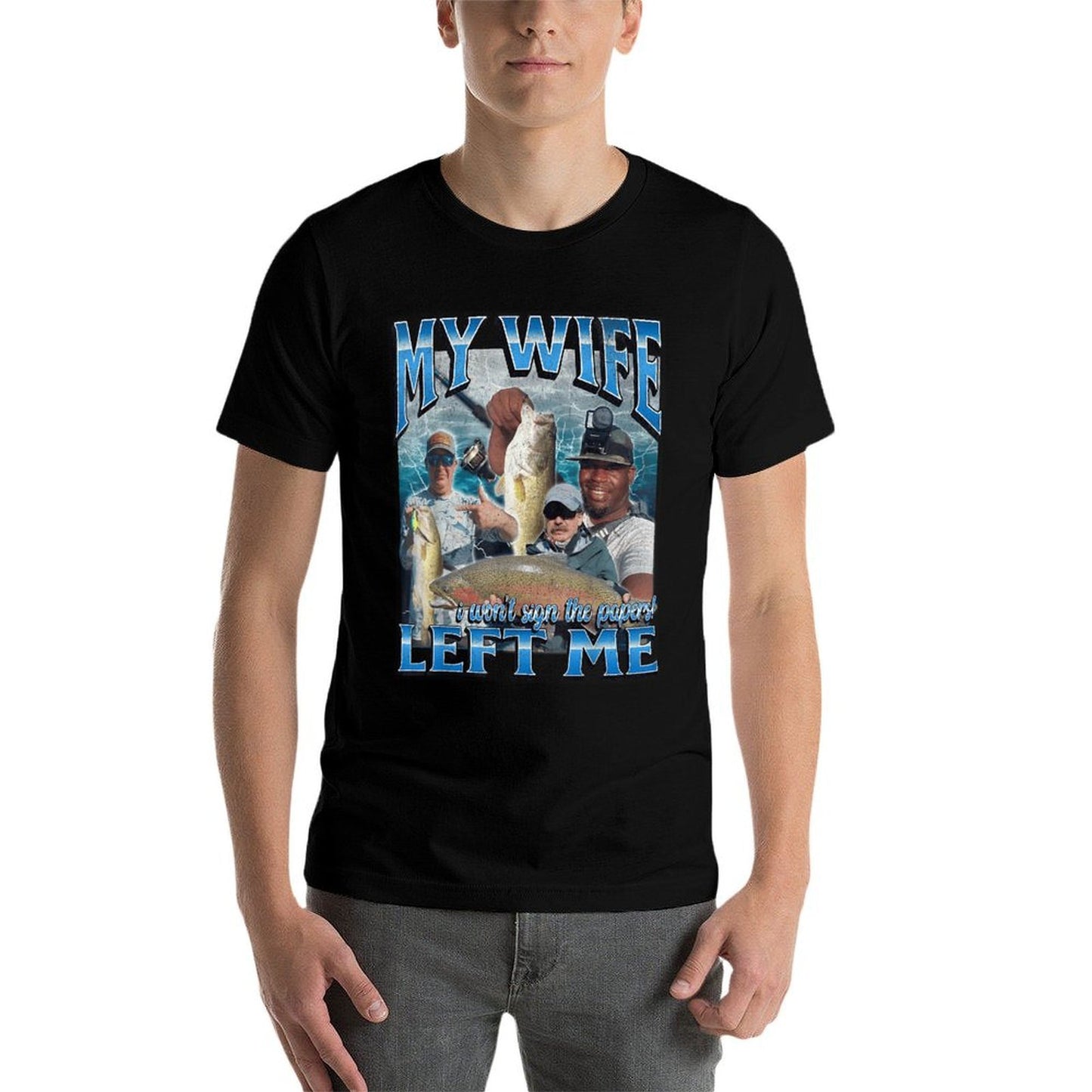 My Wife Left Me Funny Offensive Fishing Meme Bootleg Graphic Graphic-printed T-Shirt