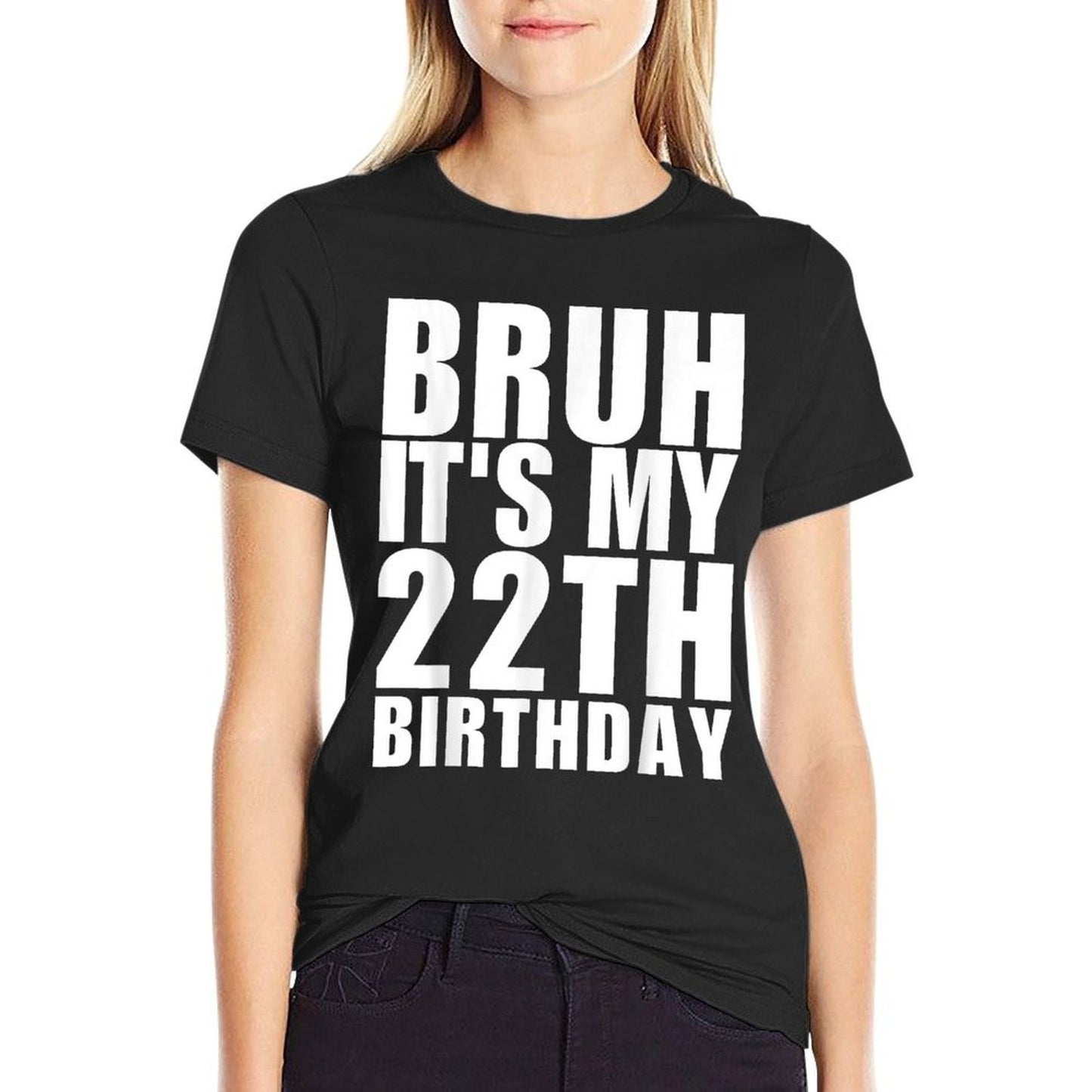 Funny Bruh It's My 22th Birthday 22 Year Old Birthday Durable T-Shirt