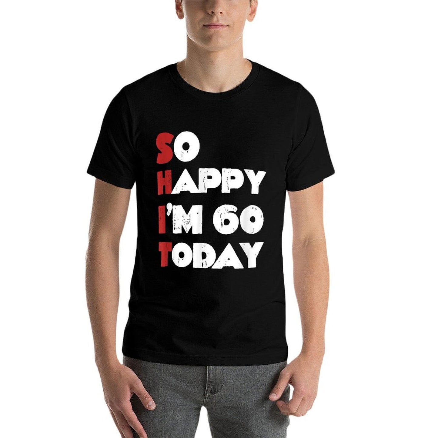So Happy I'm 60 Today Funny 60th Birthday Jokes 60 Birthday Slim-fit Cut T-Shirt