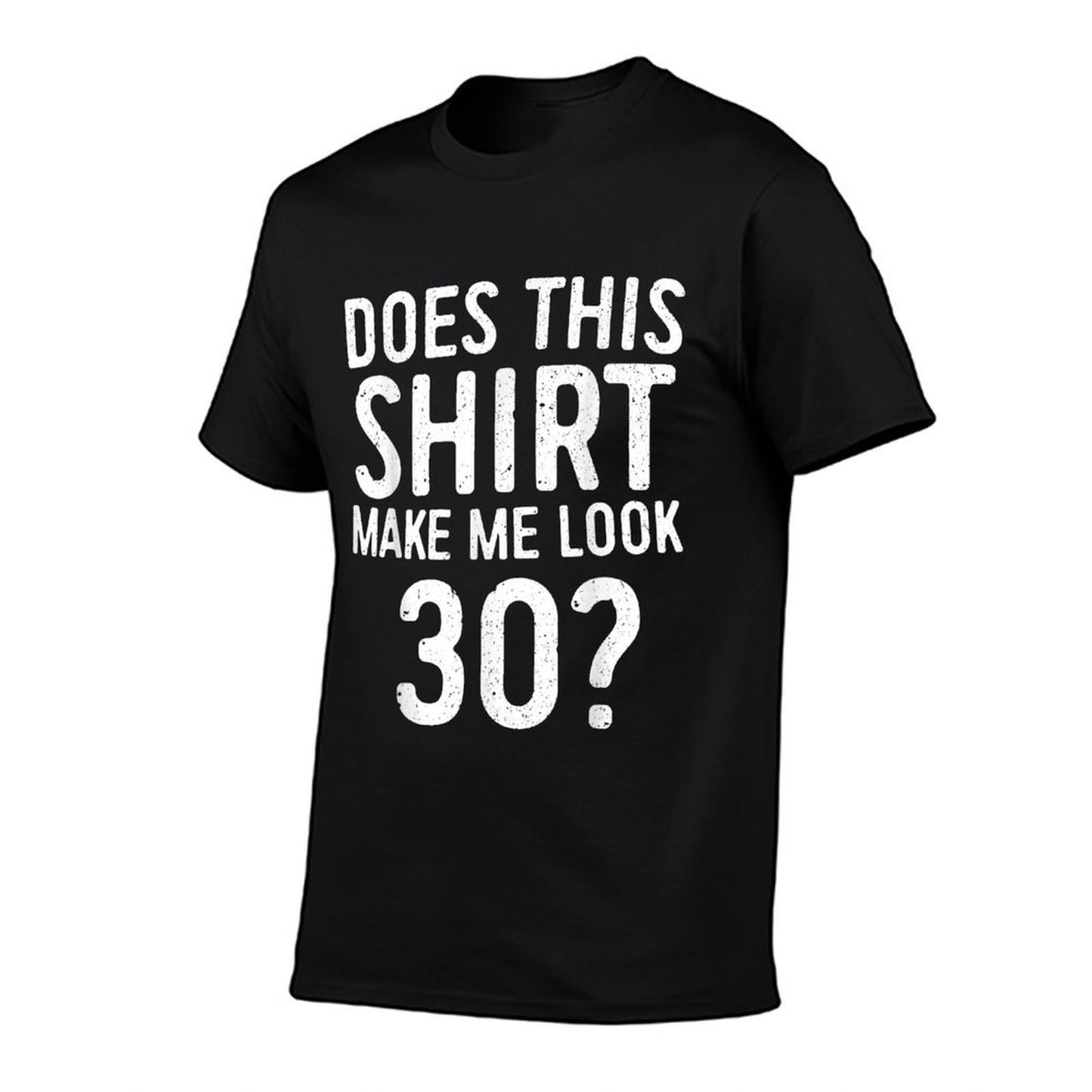 Does This Make Me Look 30 30th Birthday Versatile T-Shirt