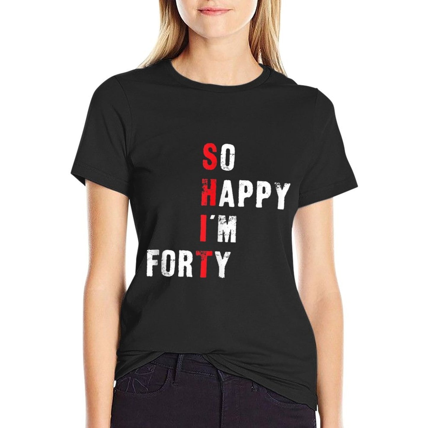 Funny 40th Birthday - So Happy I'm Forty Wrinkle-resistant T-Shirt