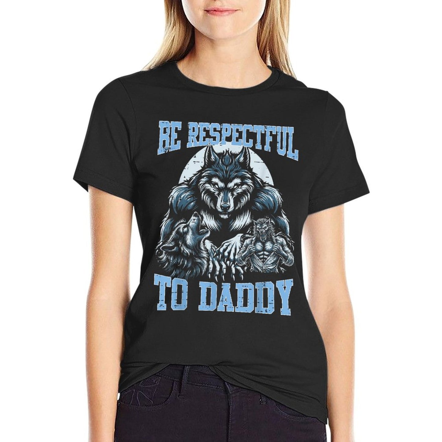 Alpha Wolf Be Respectful To Daddy Funny Meme Cringe Affordable Price T-Shirt