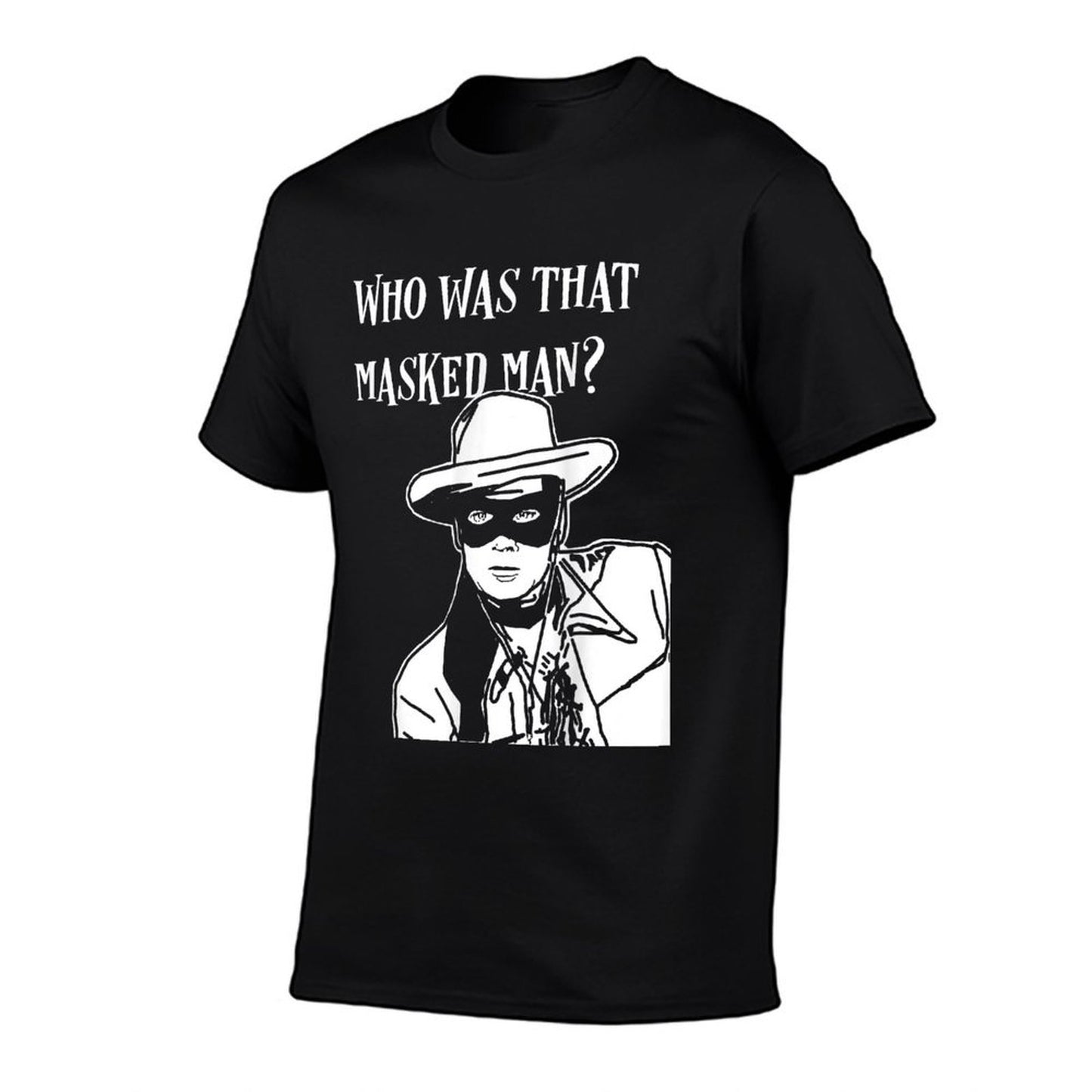 Who Was That Masked Man Lone Ranger Mask Retro Classic Tv Quick-drying T-Shirt