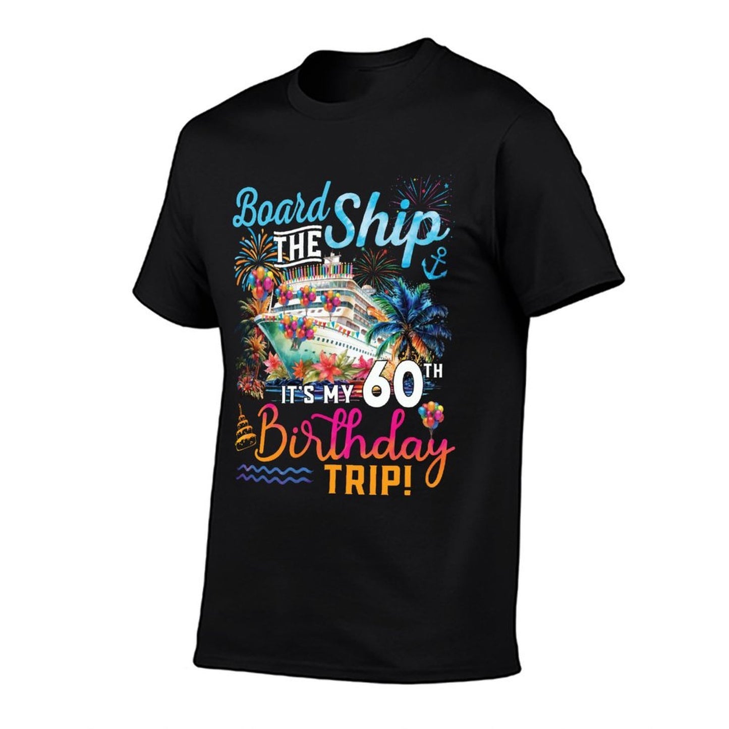 Board The Ship It's My 60th Birthday Trip Cruise Vacation Polyester Blend T-Shirt