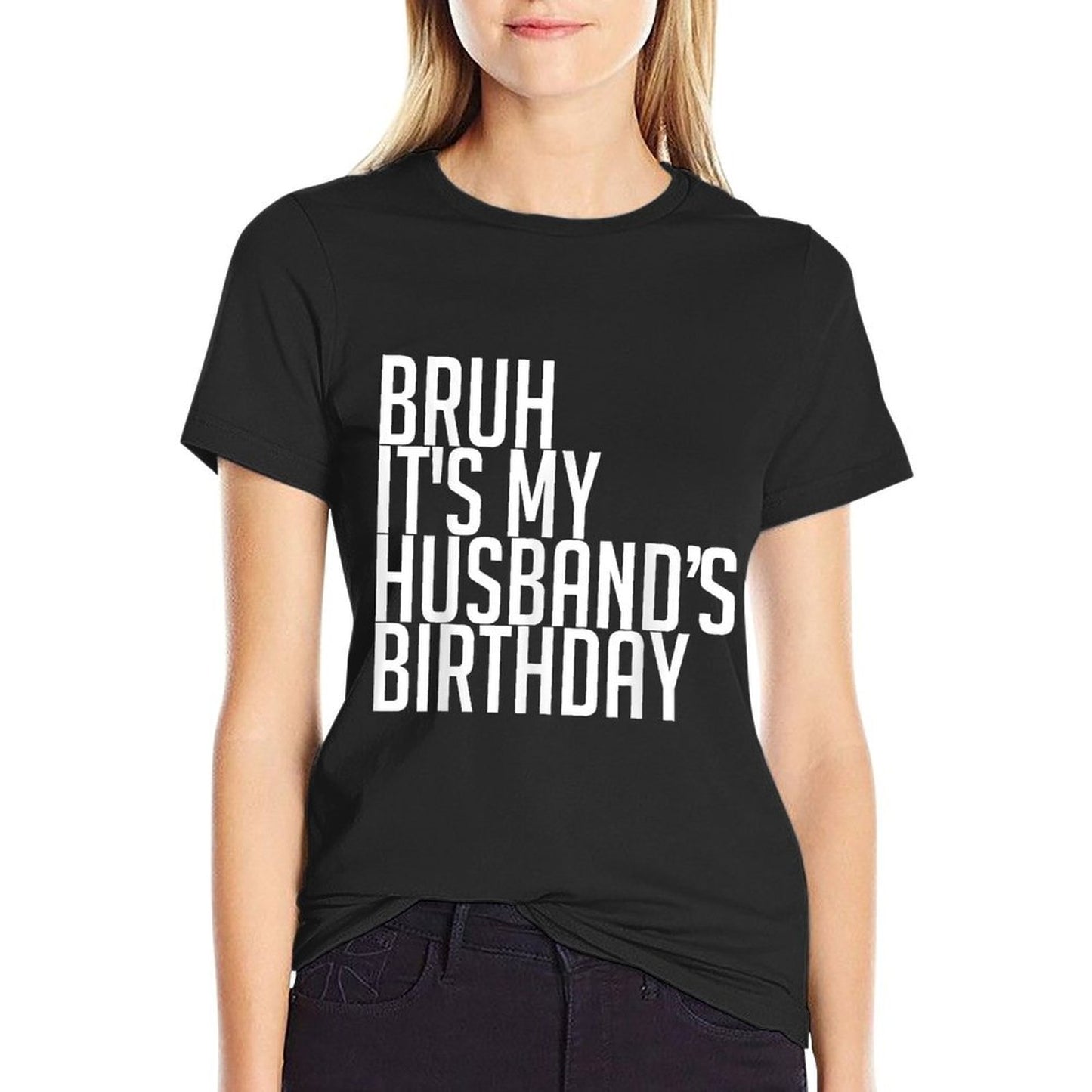 Bruh It's My Husband's Birthday Happy King Lovers Awesome Stretchy T-Shirt