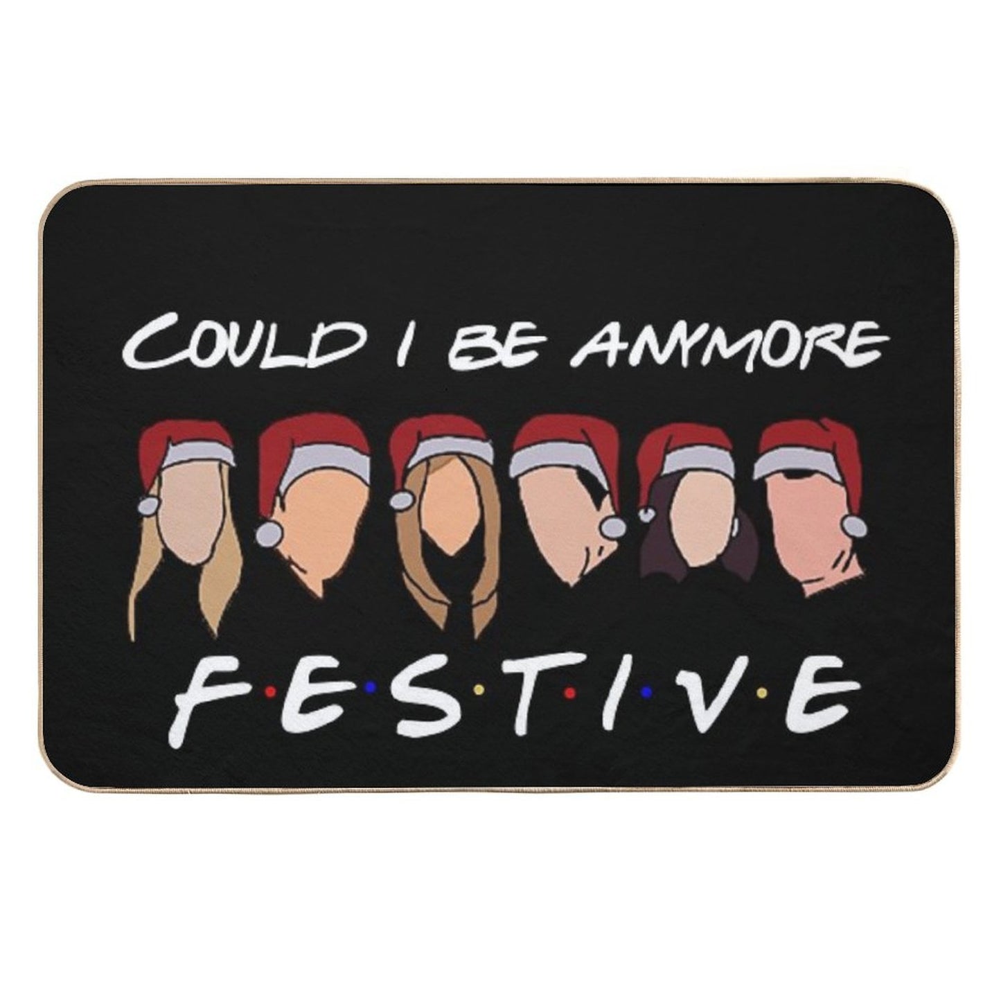 Could I Be Anymore Festive Durable Bath Mat