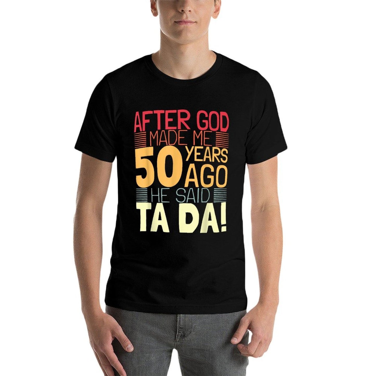 Funny 50th Birthday I God Said Ta Da! I 50 Year Old Vintage-inspired T-Shirt