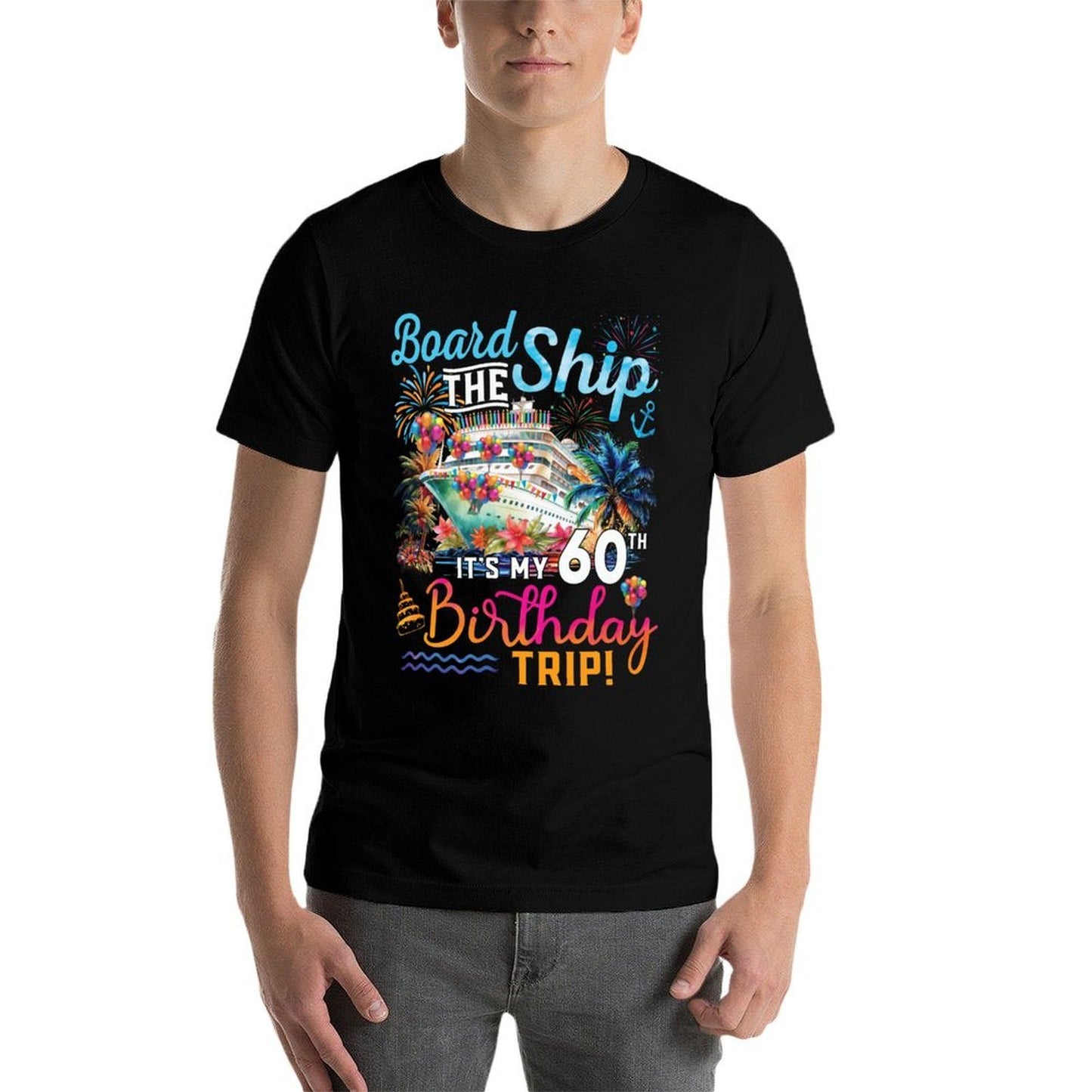 Board The Ship It's My 60th Birthday Trip Cruise Vacation Polyester Blend T-Shirt