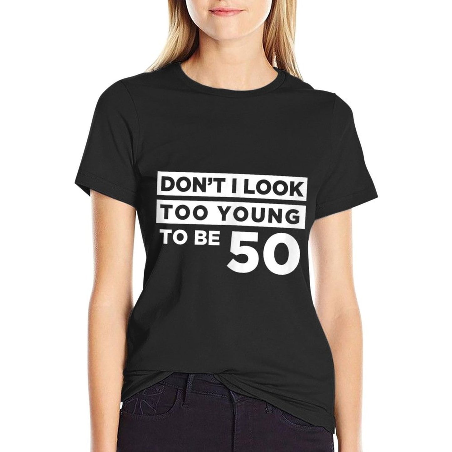 Funny 50th Birthday Joke Too Young High-quality Stitching T-Shirt