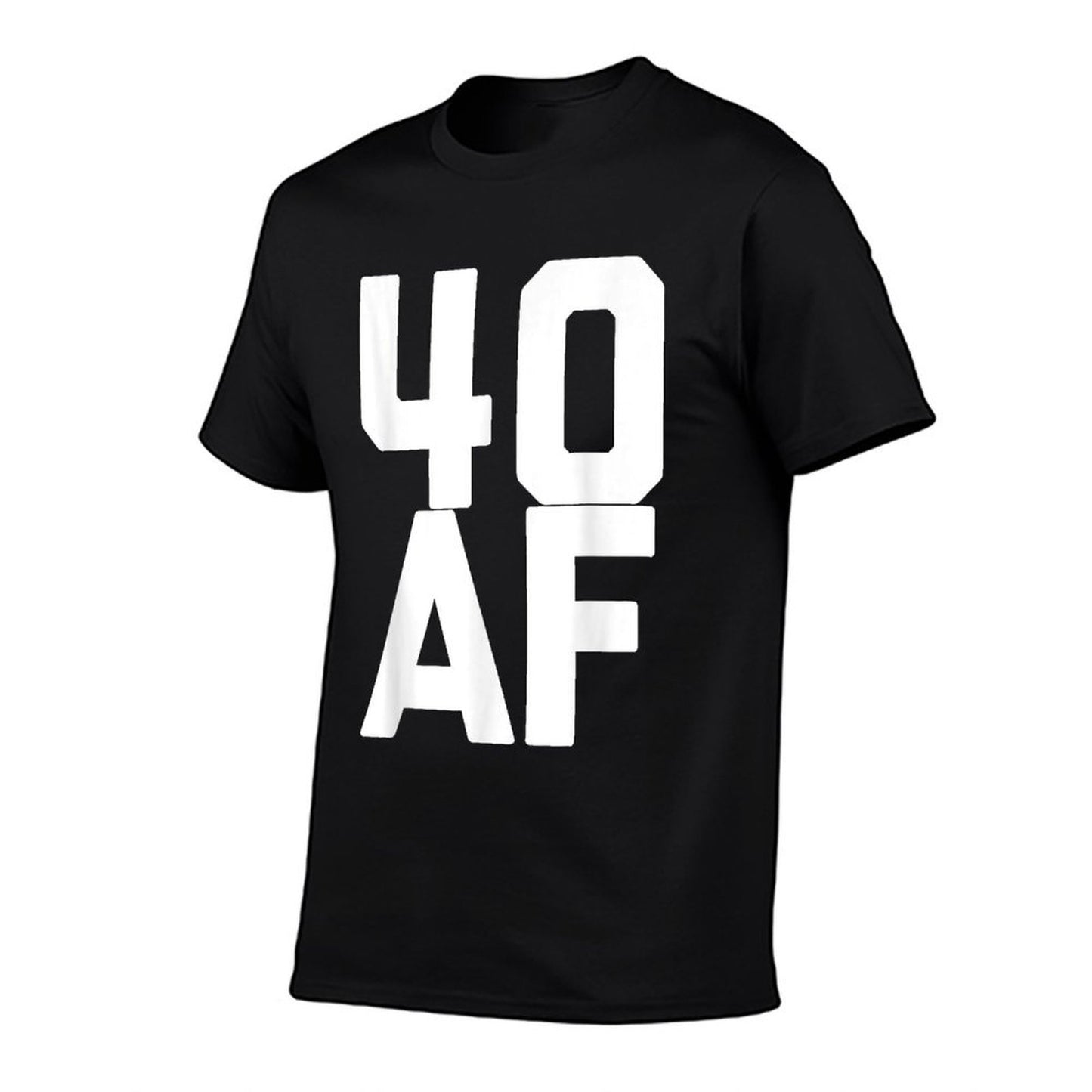 40 AF - Funny 40th Birthday Gift Men Women Forty Cotton T-Shirt