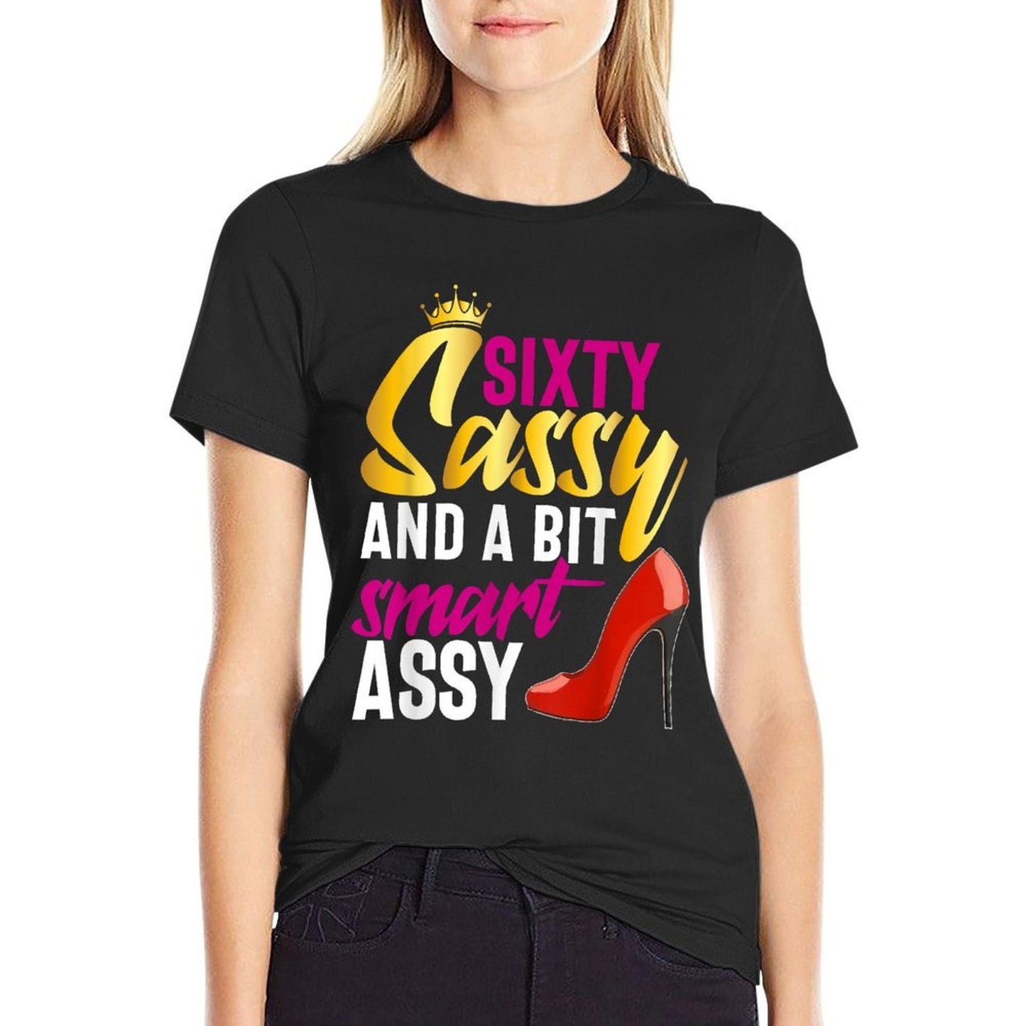 Sixty Sassy And A Bit Smart Assy 60th Birthday Women Mom Summer-ready Fabric T-Shirt